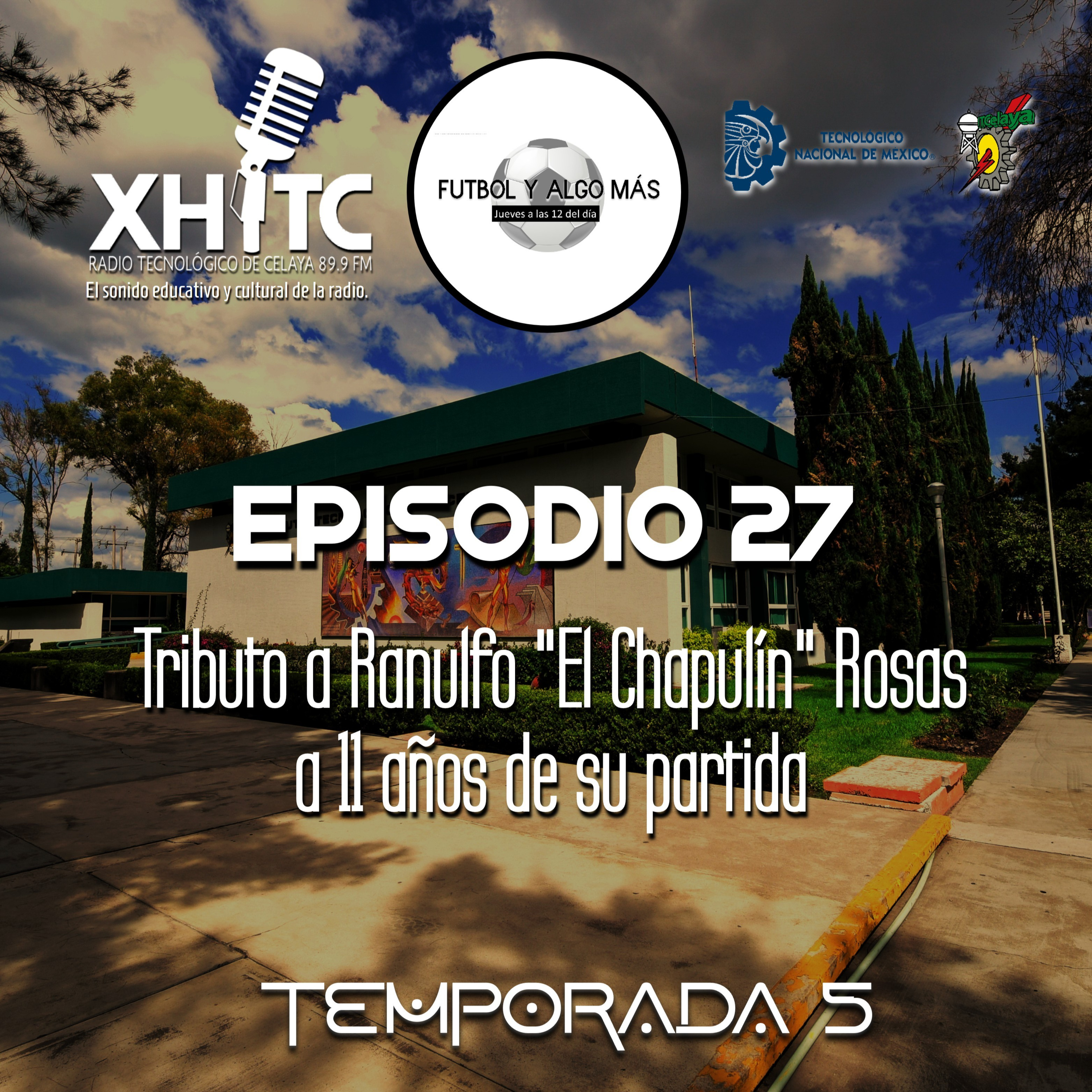 Episodio 27 T5 Fútbol y algo más - Tributo a Ranulfo "El Chapulín" Rosas a 11 años de su partida episode artwork