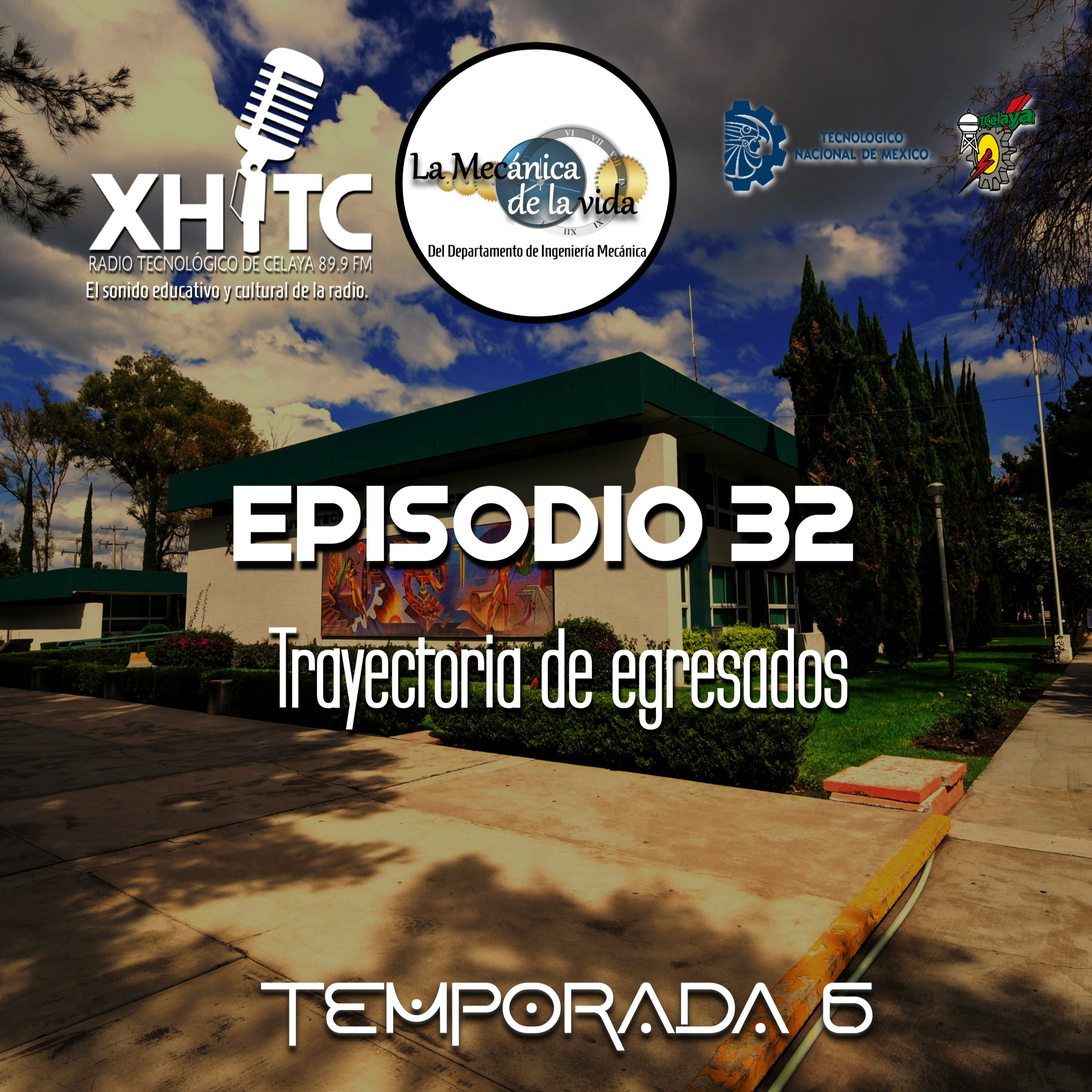 Episodio 32 T6 La mecánica de la vida - Trayectoria de egresados episode artwork
