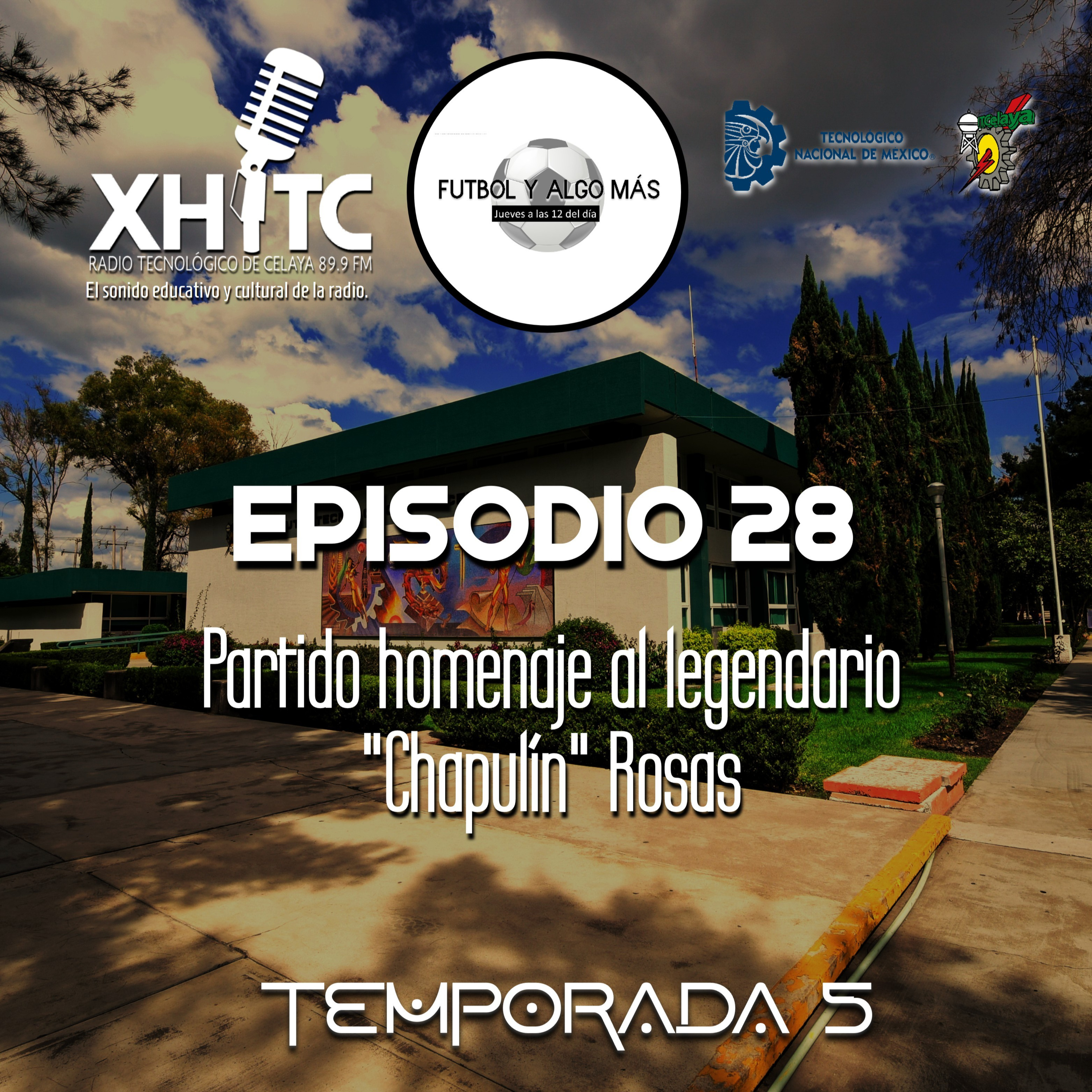 Episodio 28 T5 Fútbol y algo más - Partido homenaje del legendario "Chapulin" Rosas episode artwork
