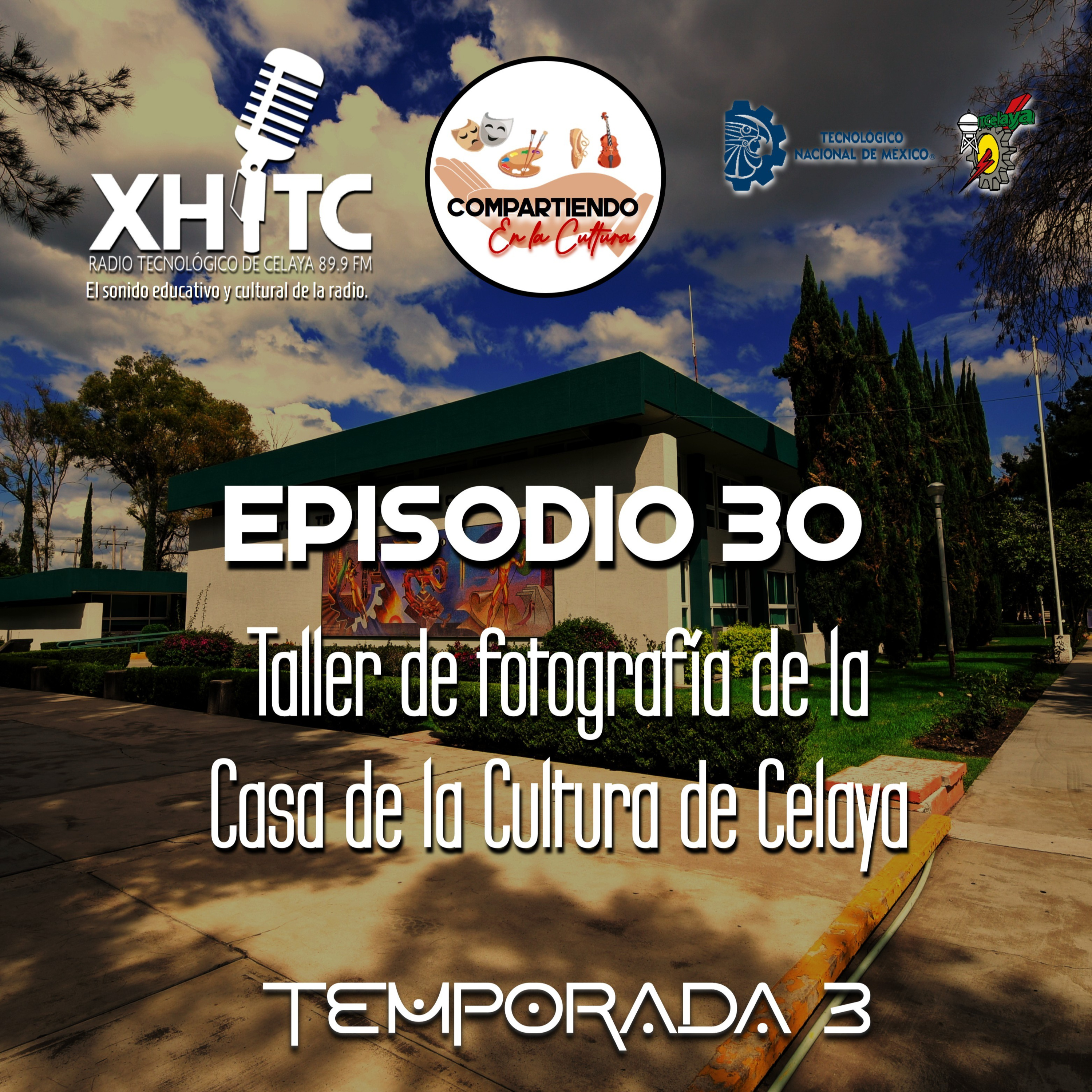 Episodio 30 T3 Compartiendo en la cultura - Taller de fotografía de la Casa de la Cultura de Celaya episode artwork