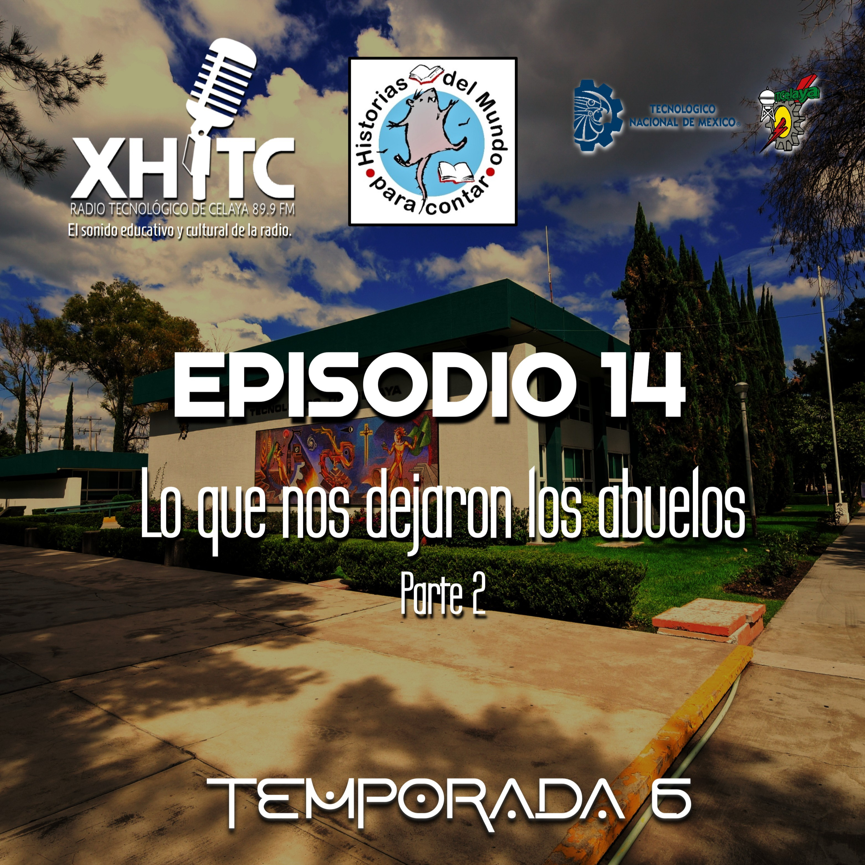 Episodio 14 T6 Historias el mundo para contar - Lo que nos dejaron los abuelos Parte 2 episode artwork
