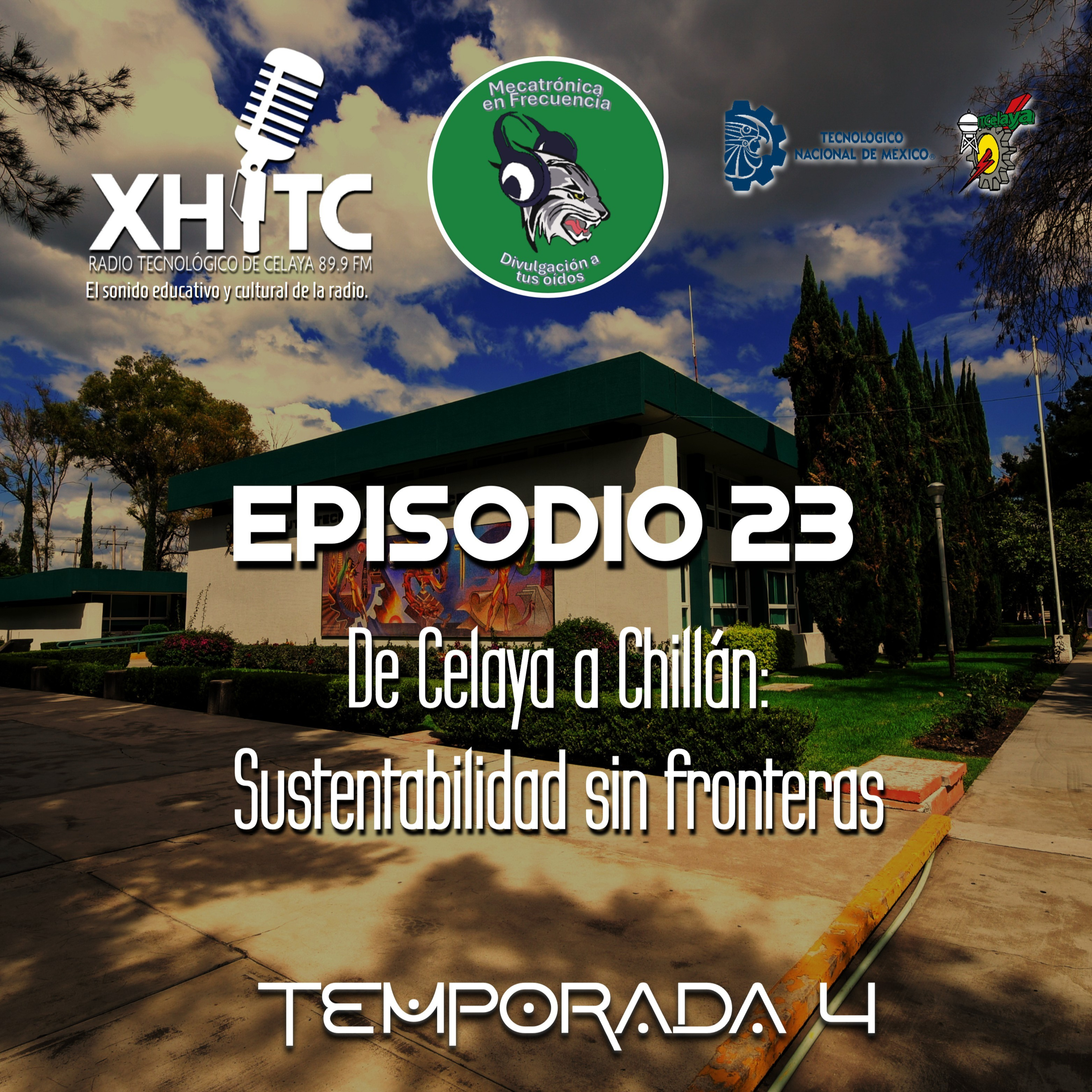 Episodio 23 T4 Mecatrónica en frecuencia - De Celaya a Chillán: Sustentabilidad sin fronteras episode artwork