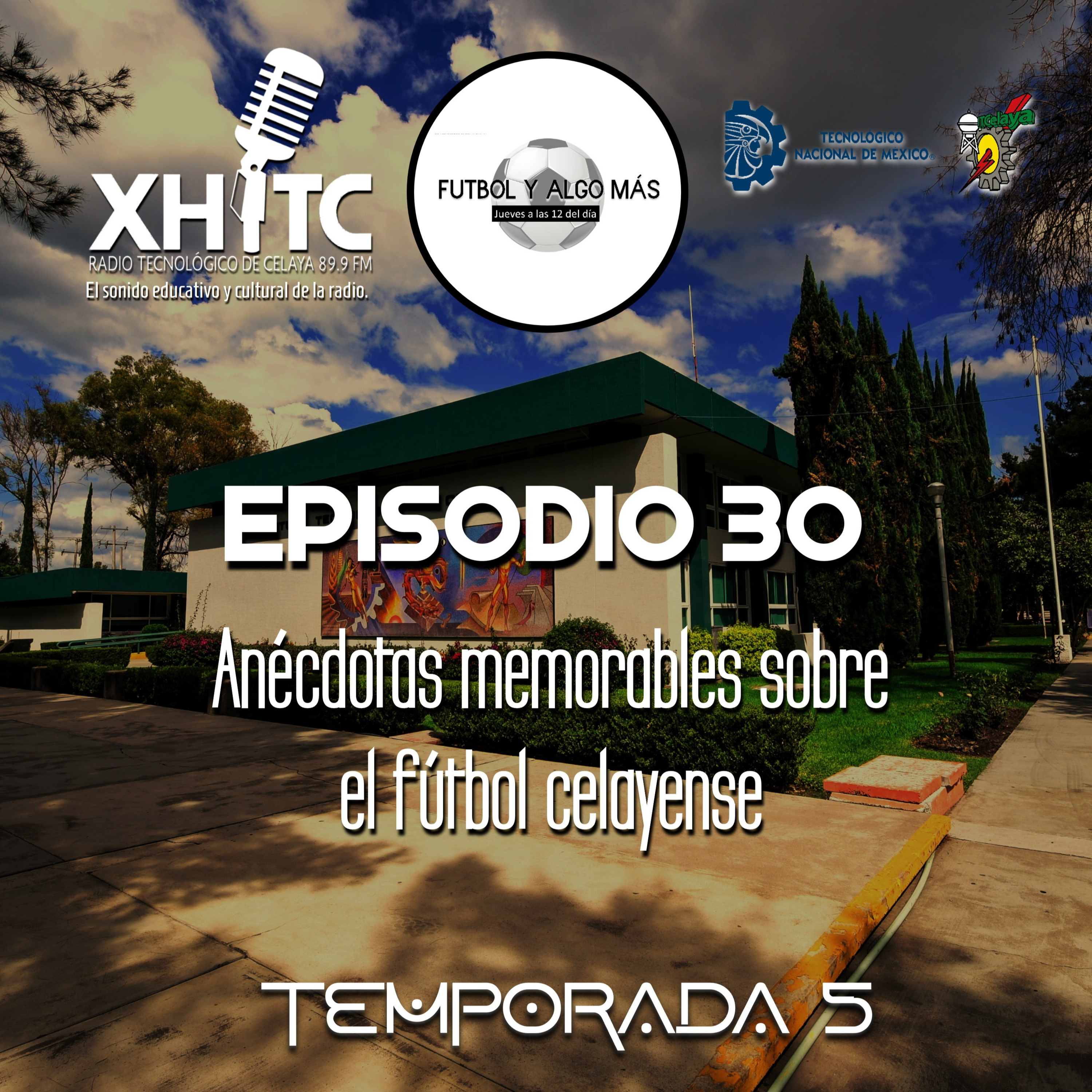 Episodio 30 T5 Fútbol y algo más - Anécdotas memorables sobre el fútbol celayense episode artwork