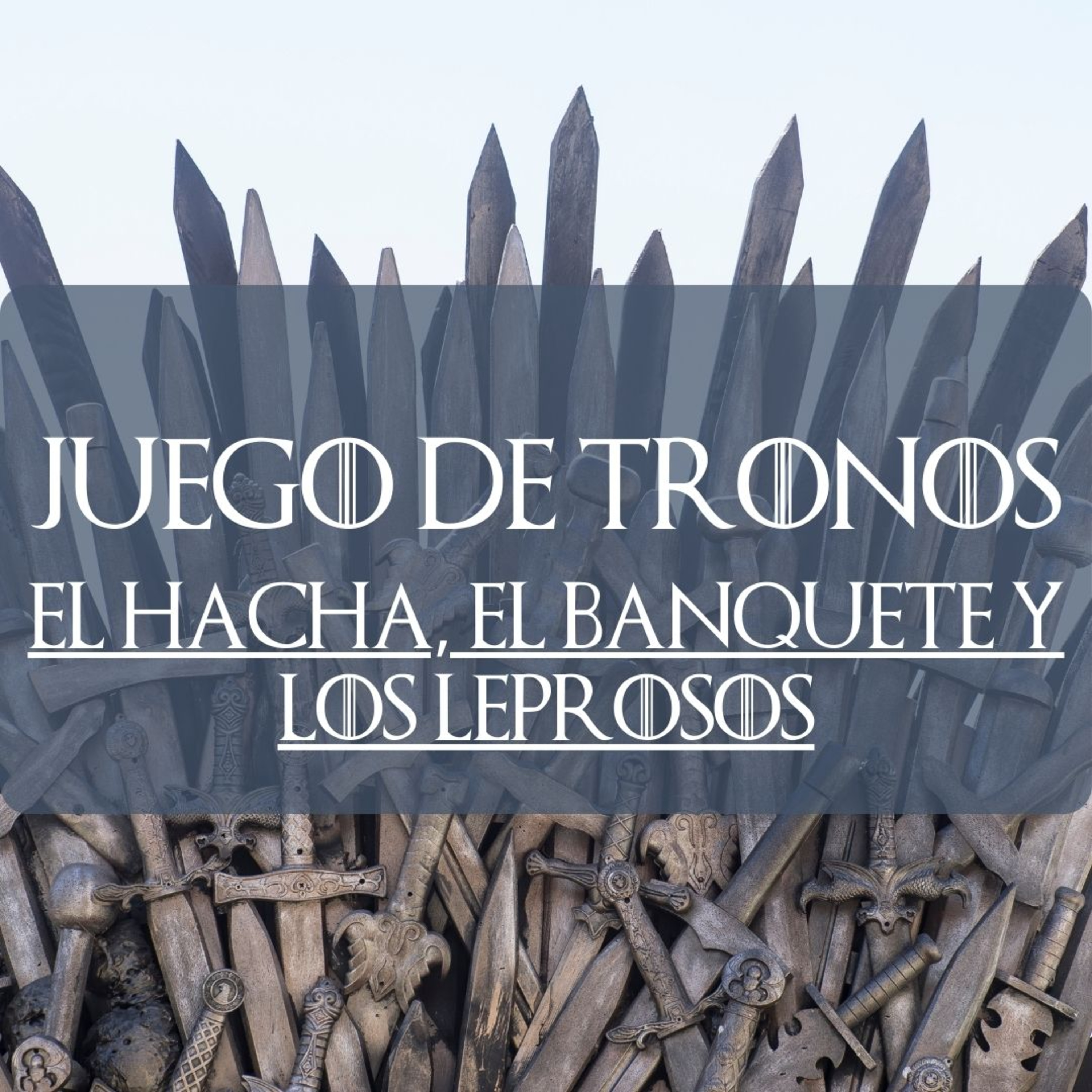 GOT El hacha, el banquete y los leprosos episode artwork