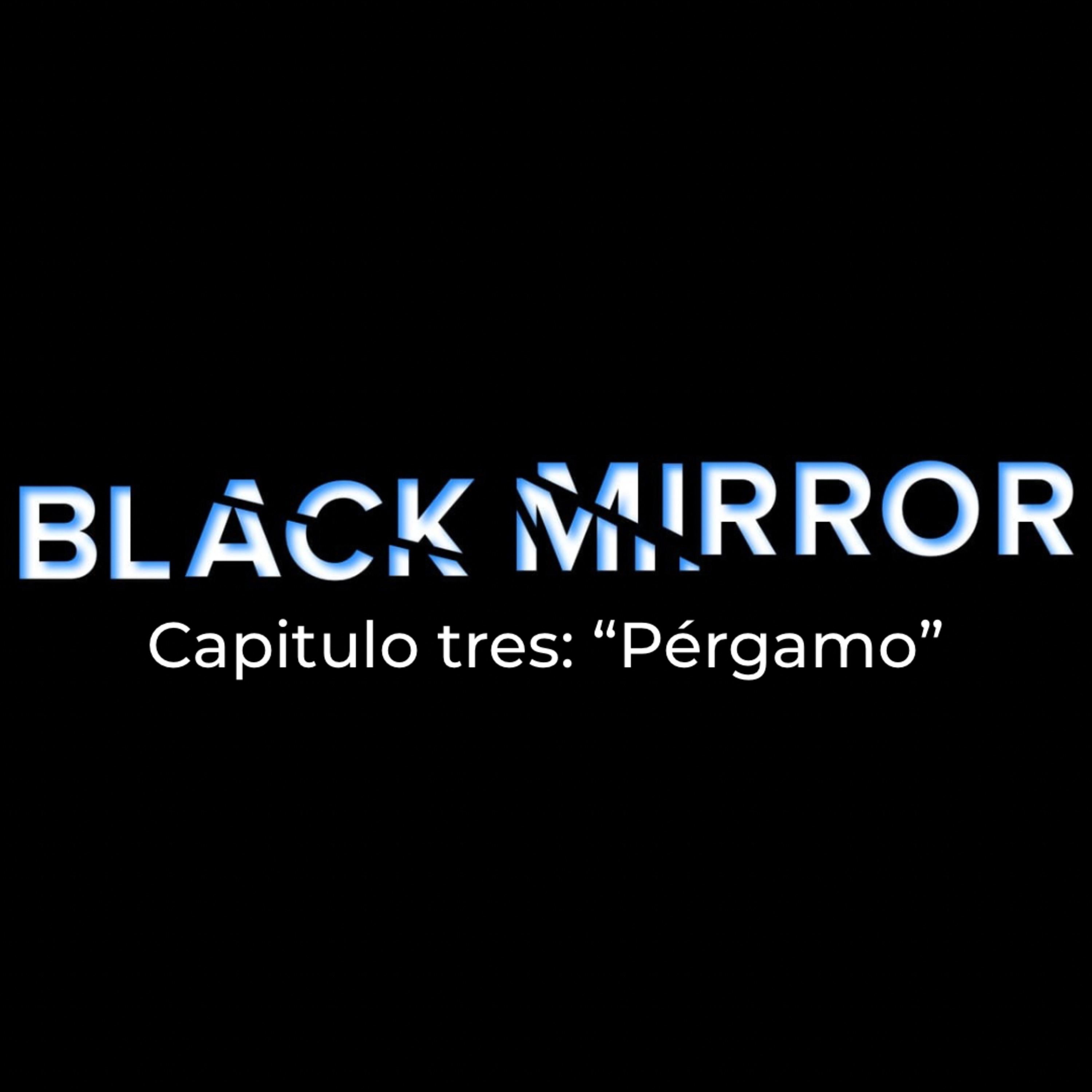 Black Mirror Pt. 3 “Pérgamo” episode artwork
