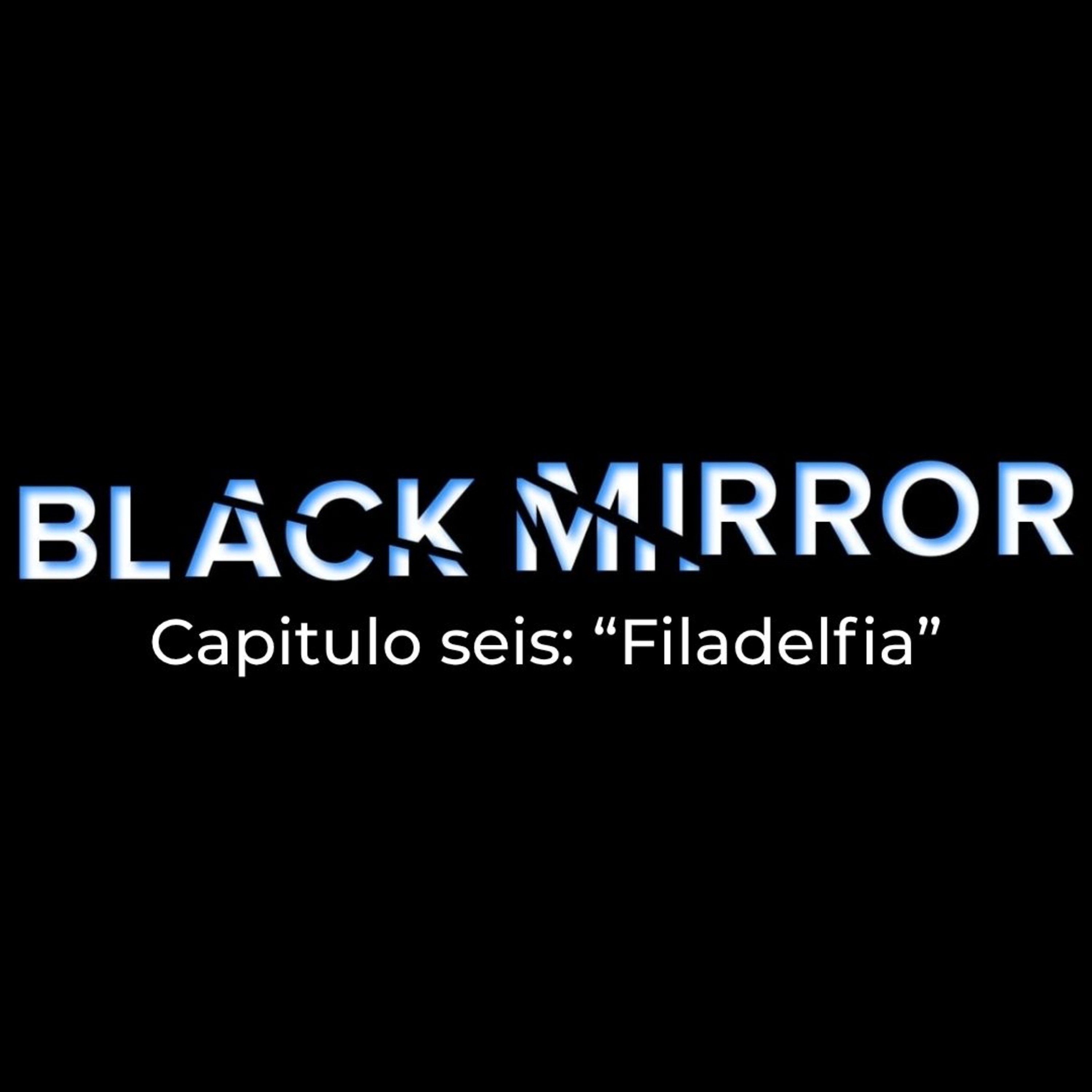 Black Mirror Pt. 6 “Filadelfia”  episode artwork