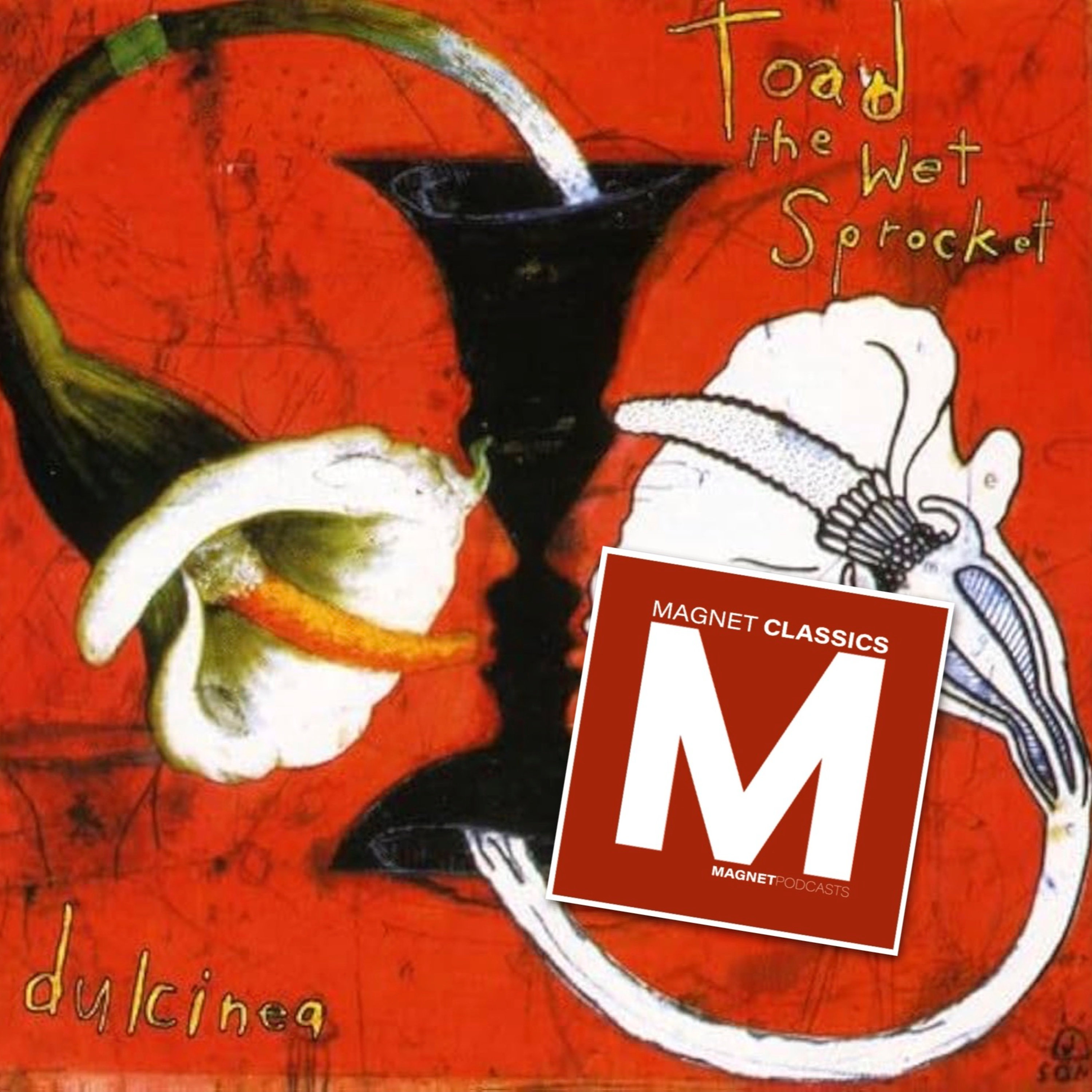 MAGNET Classics Podcast Episode 13: The Making Of Toad The Wet Sprocket’s “Dulcinea” episode artwork