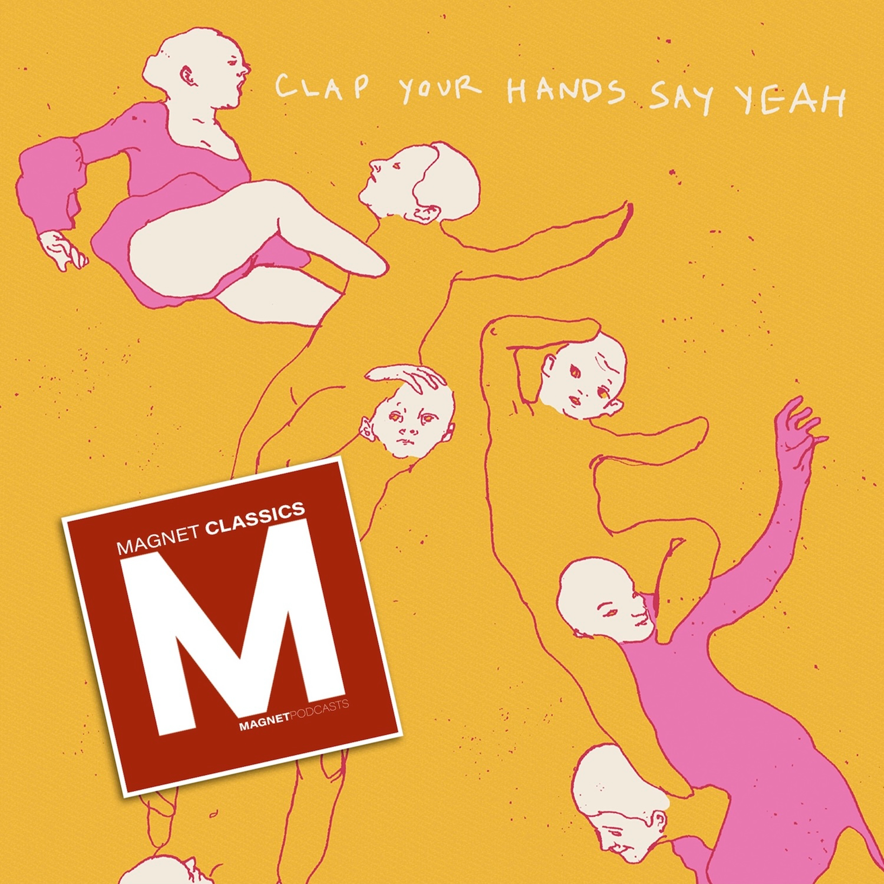 MAGNET Classics Podcast Episode 15: The Making Of Clap Your Hands Say Yeah’s “Clap Your Hands Say Yeah” episode artwork