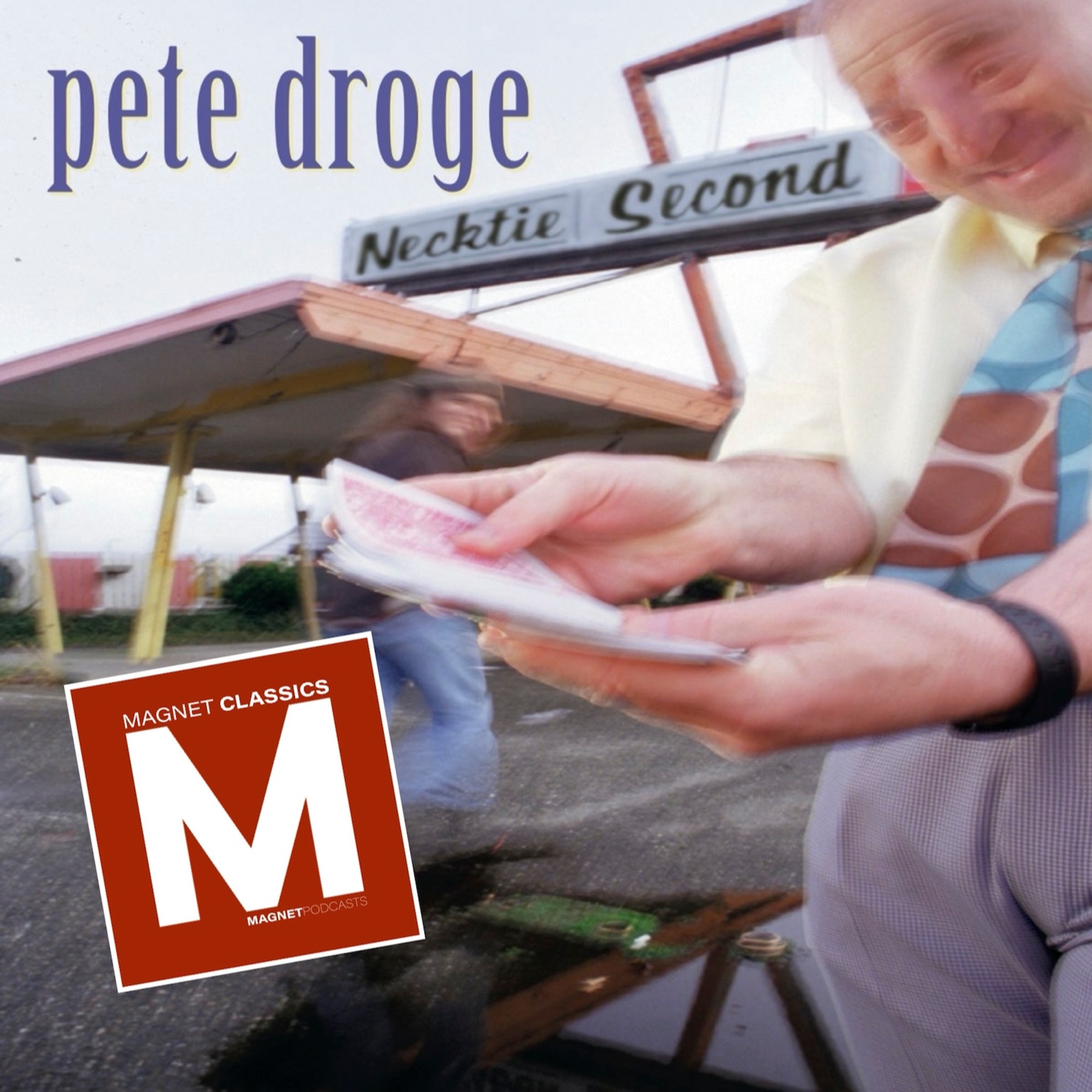 MAGNET Classics Podcast Episode 21: The Making Of Pete Droge's "Necktie Second" episode artwork