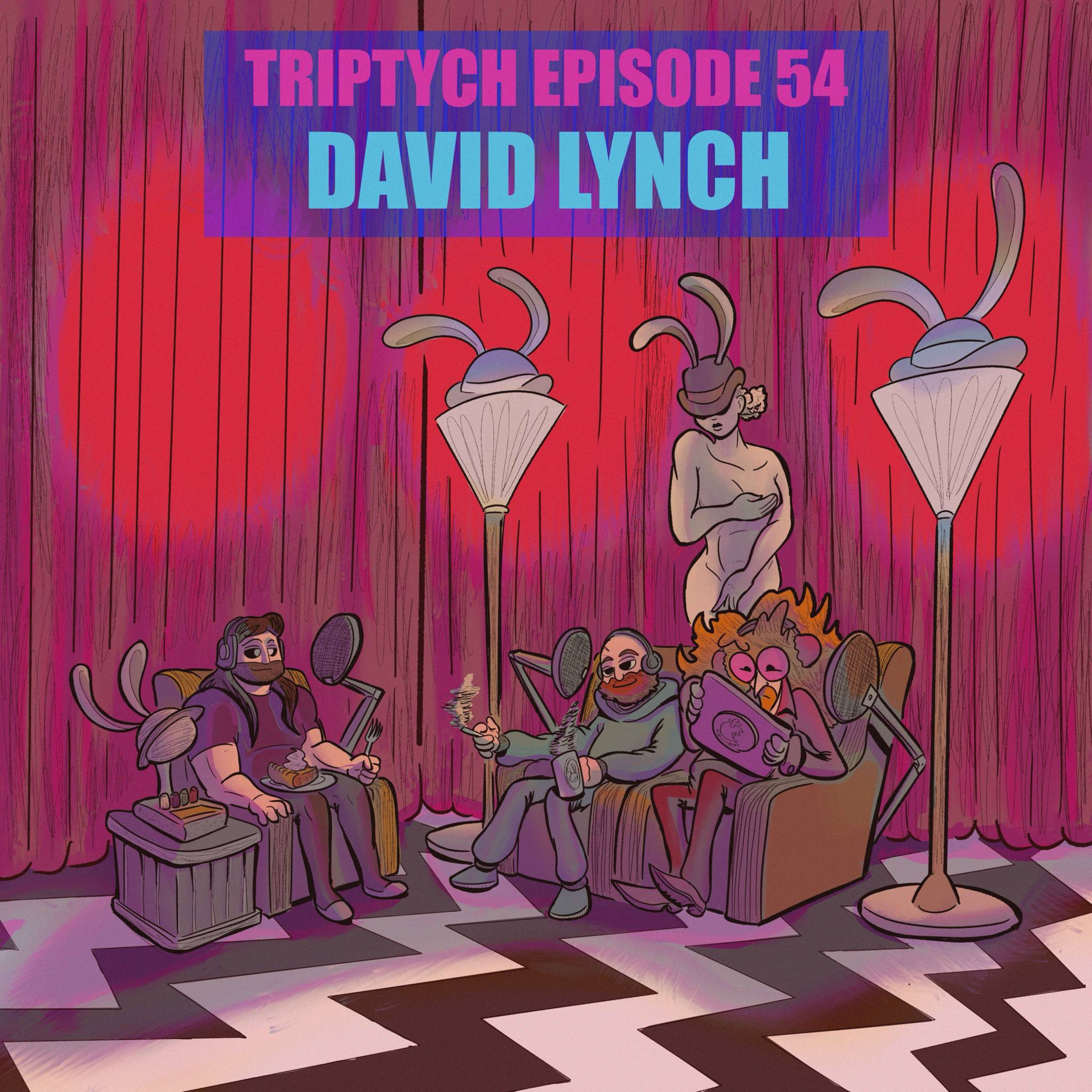 TEAM INSOMNIAC'S TRIPTYCH EP. 54: DAVID LYNCH episode artwork
