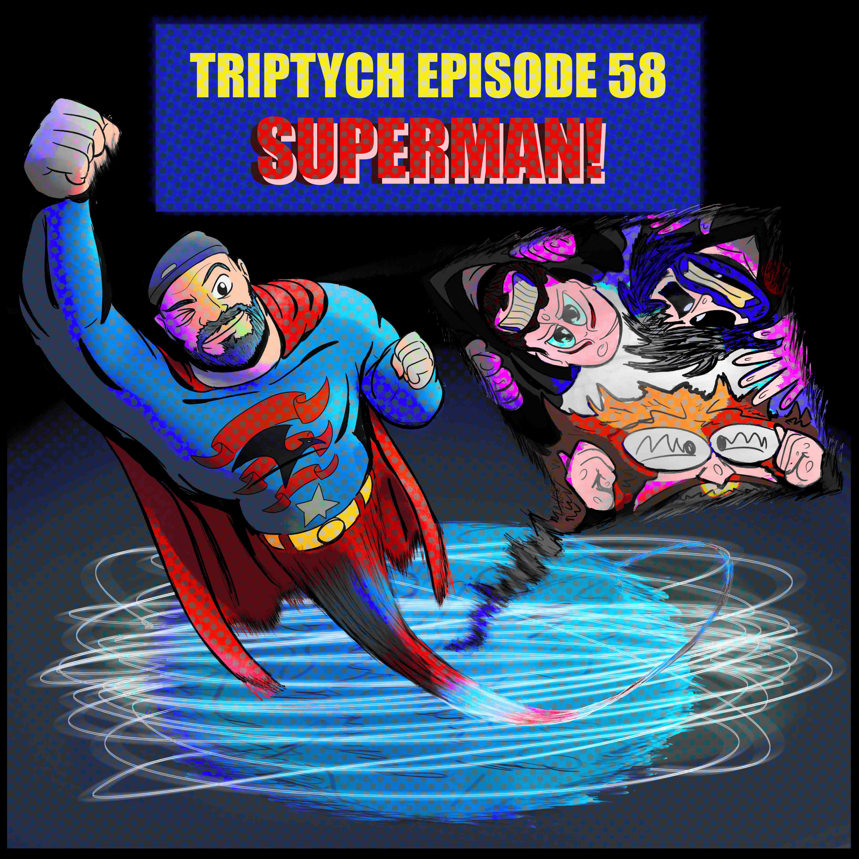 Team Insomniac's Triptych Episode 58: SUPERMAN