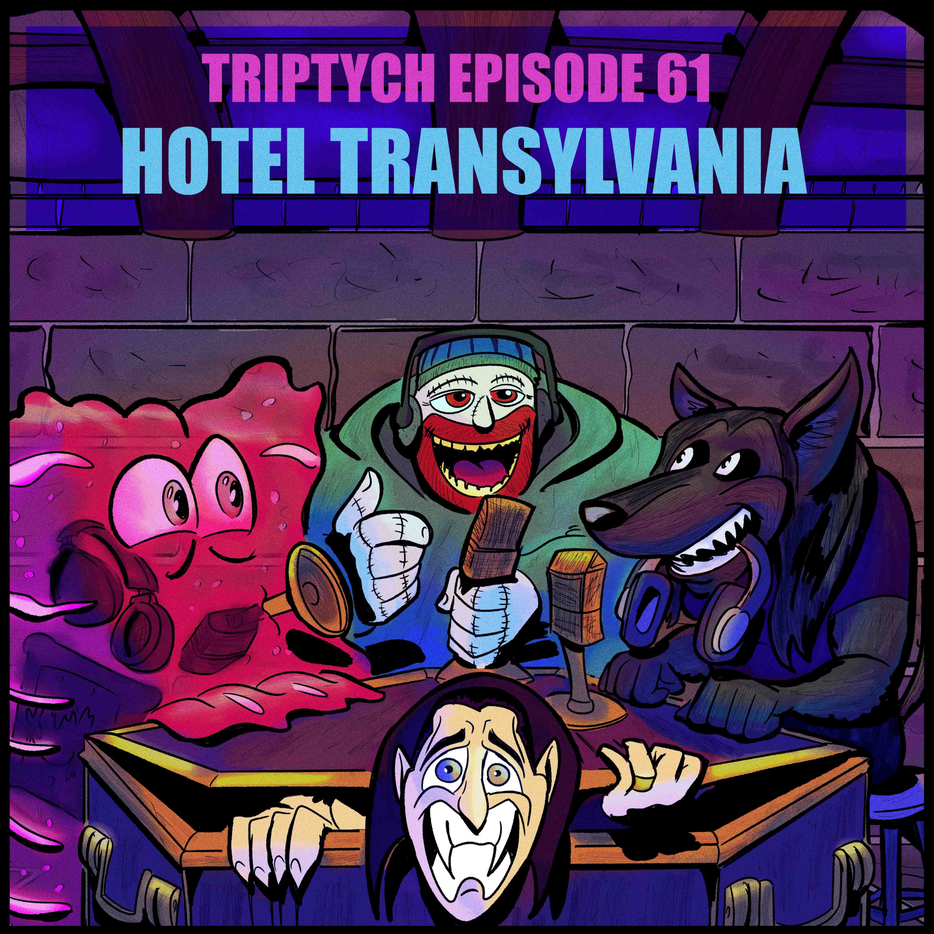 TRIPTYCH EPISODE 61: HOTEL TRANSYLVANIA episode artwork