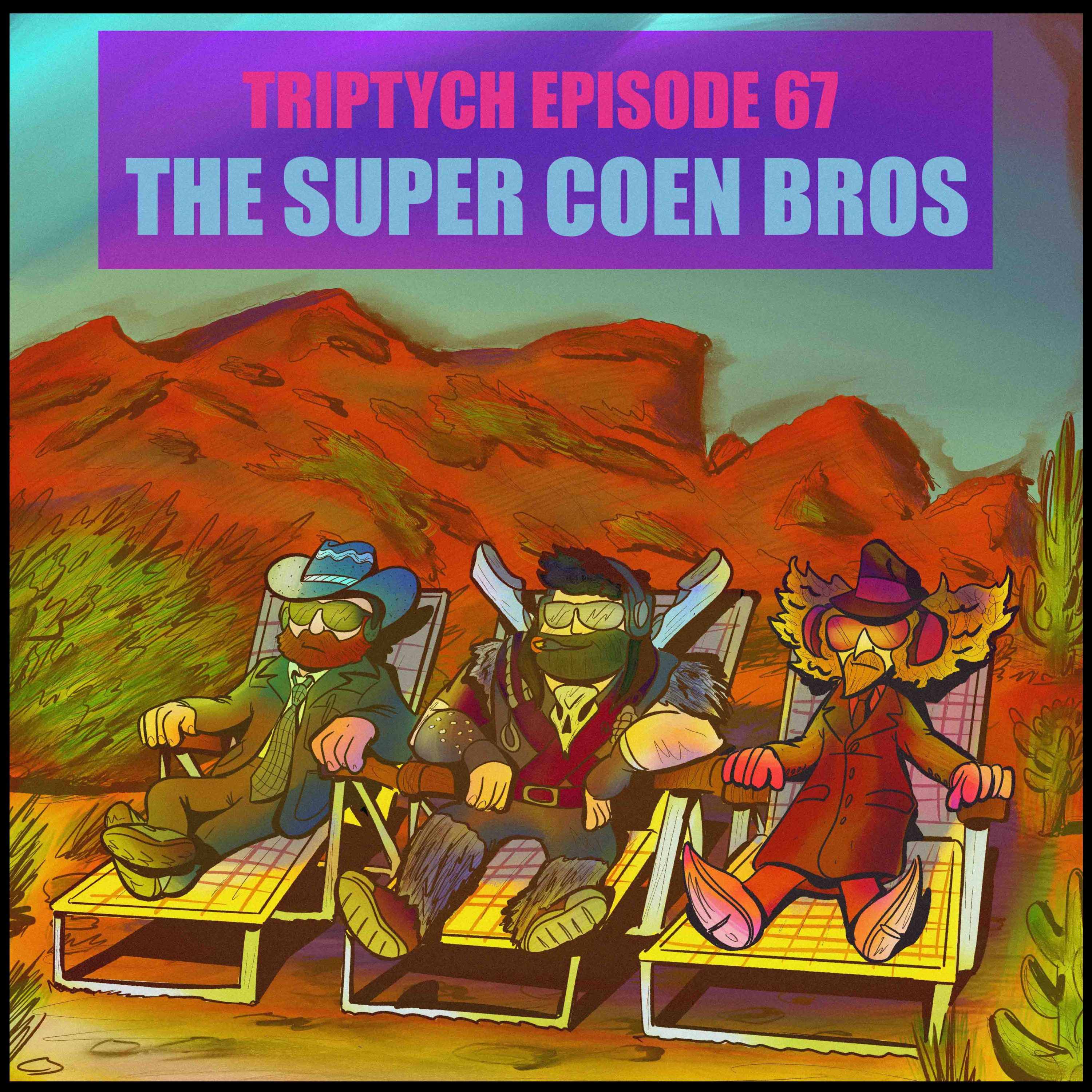 TRIPTYCH EPISODE 67: THE SUPER COEN BROS episode artwork
