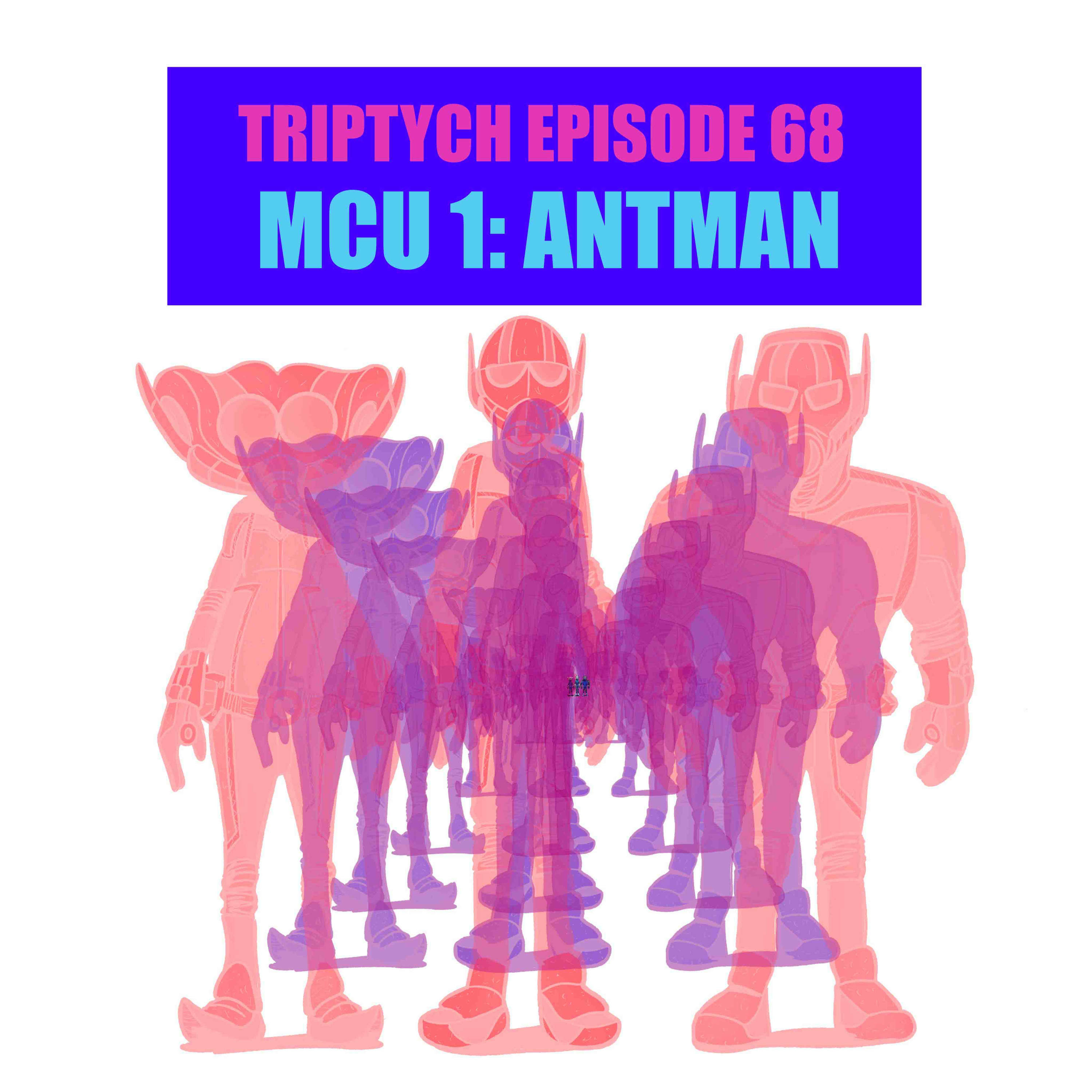 TRIPTYCH EPISODE 68: ANT MAN episode artwork
