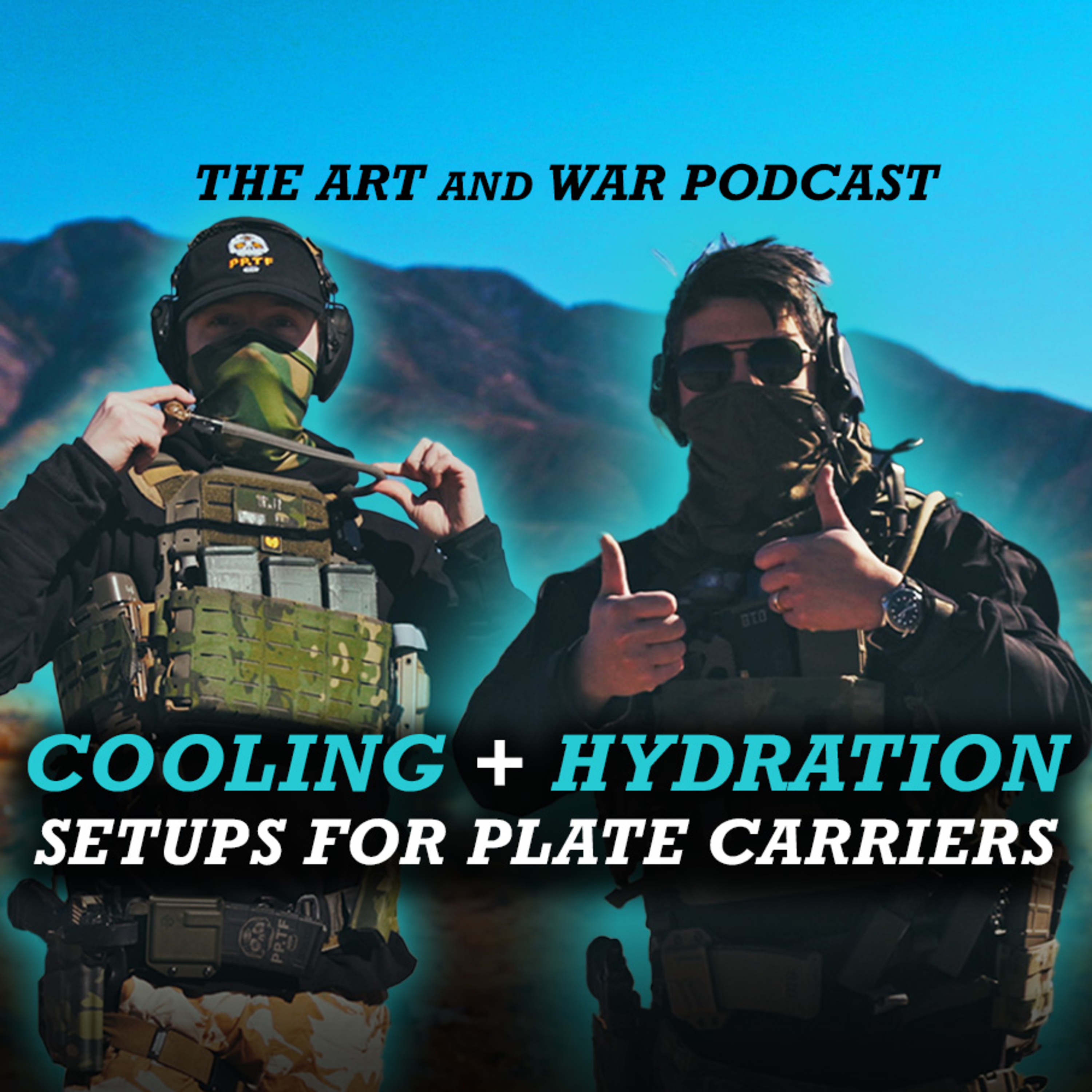 BONUS VIDEO EPISODE: Cooling + Hydration for Plate Carriers - The Art and War Podcast