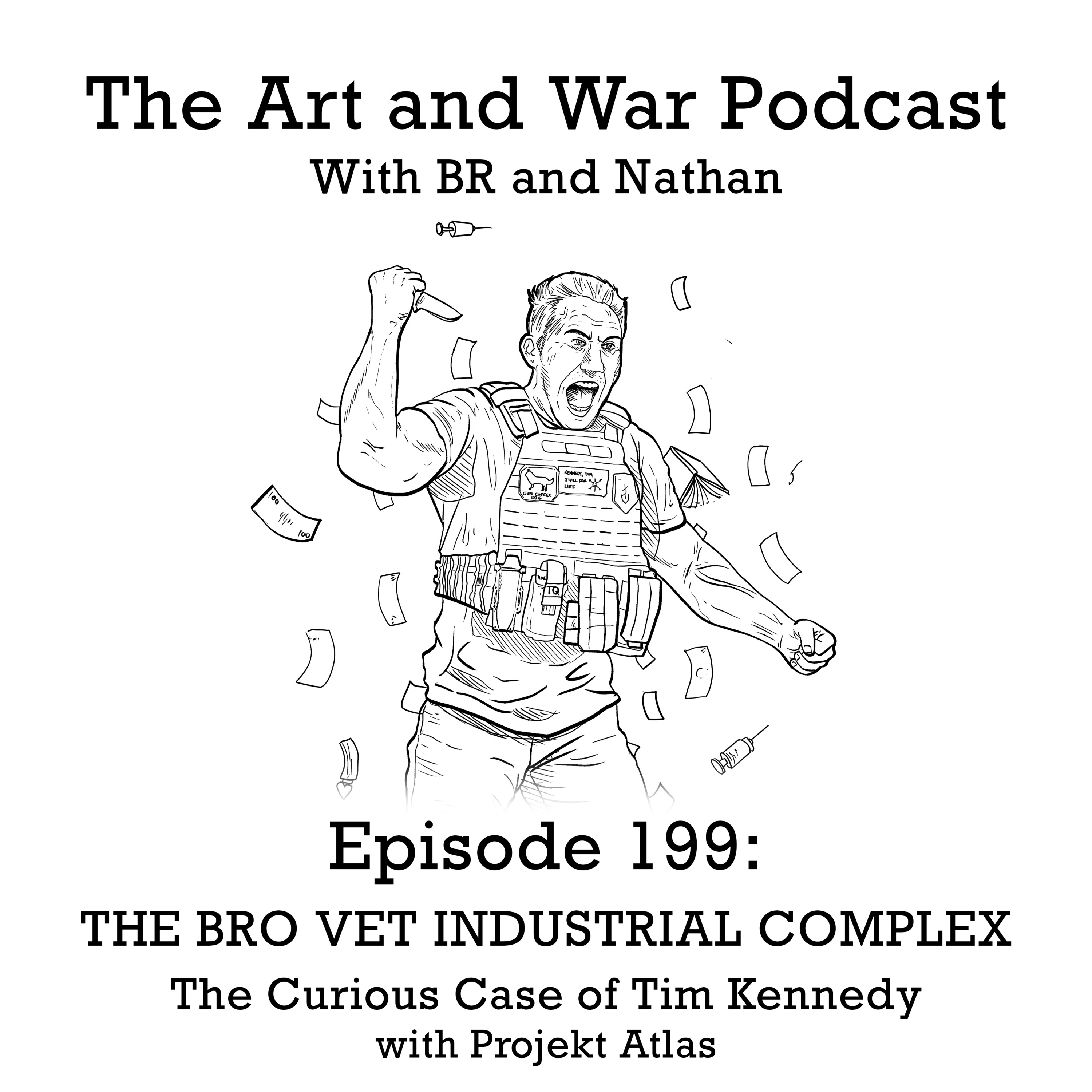 199: THE 'BRO VET' INDUSTRIAL COMPLEX - The Curious Case of Tim Kennedy with Projekt Atlas