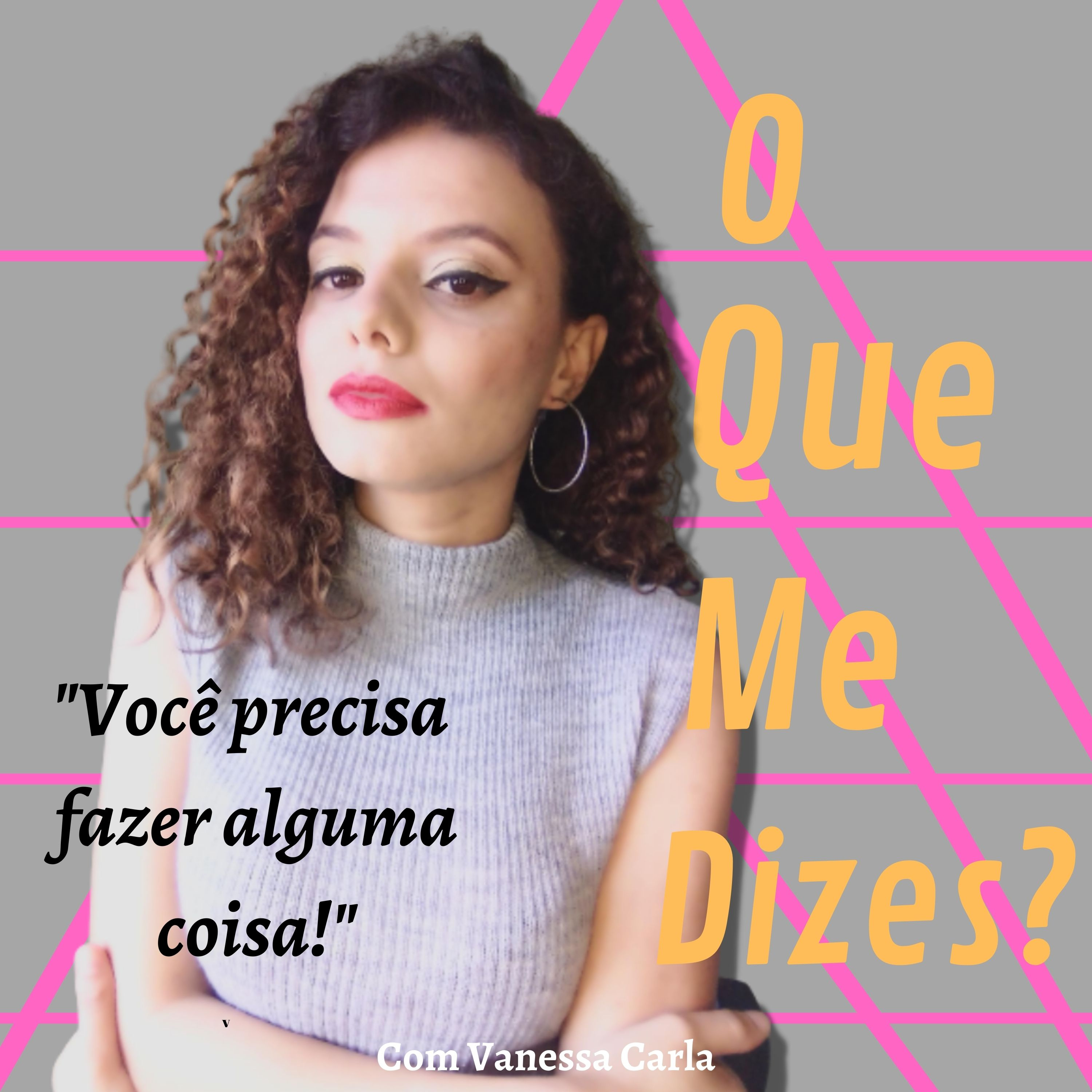 O Que Me Dizes?