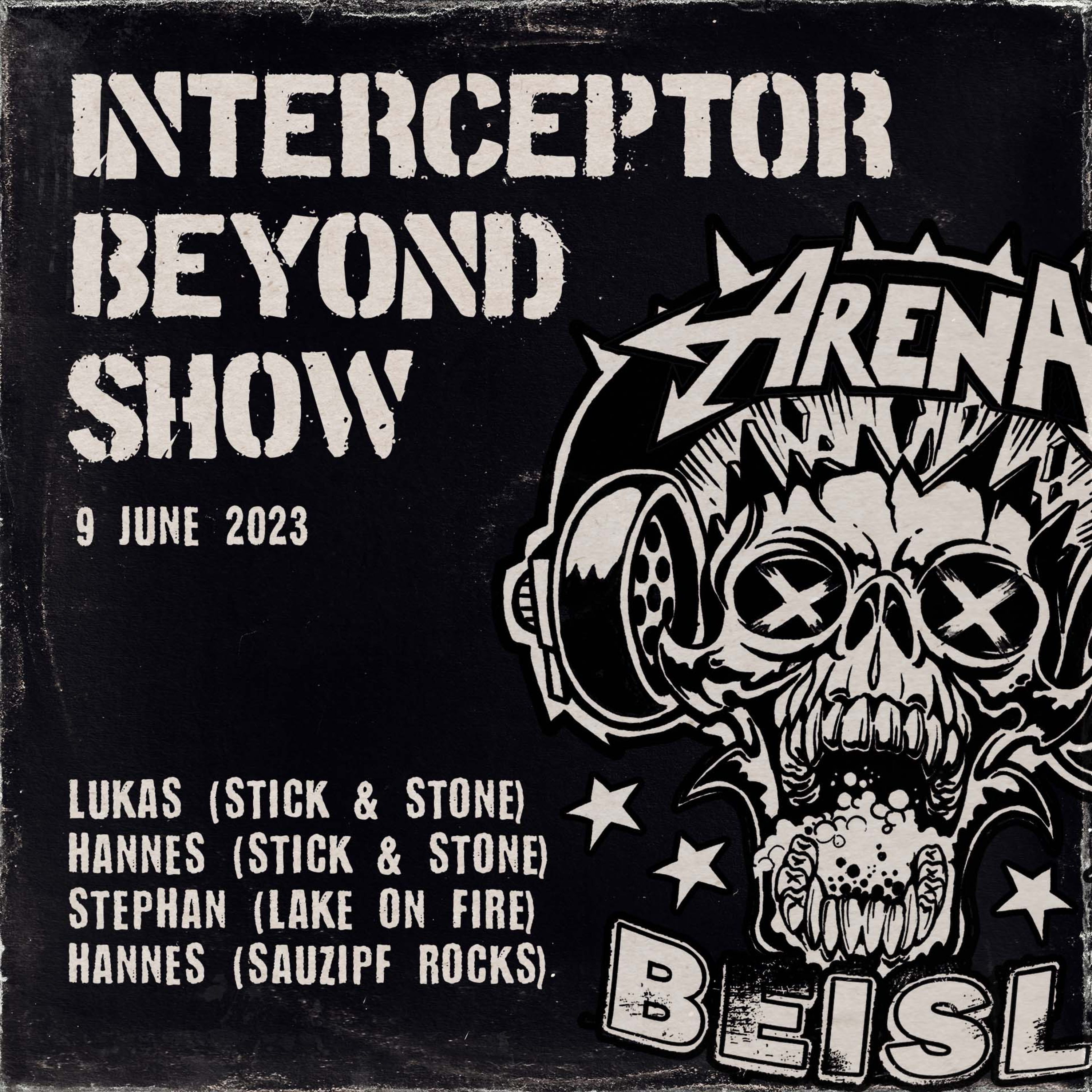 Interceptor Beyond Show at Arena Beisl - Guests: Lukas (Stick & Stone Fest), Hannes (Stick & Stone Fest), Stephan (Lake On Fire Fest), Hannes (Sauzipf Rocks Fest)
