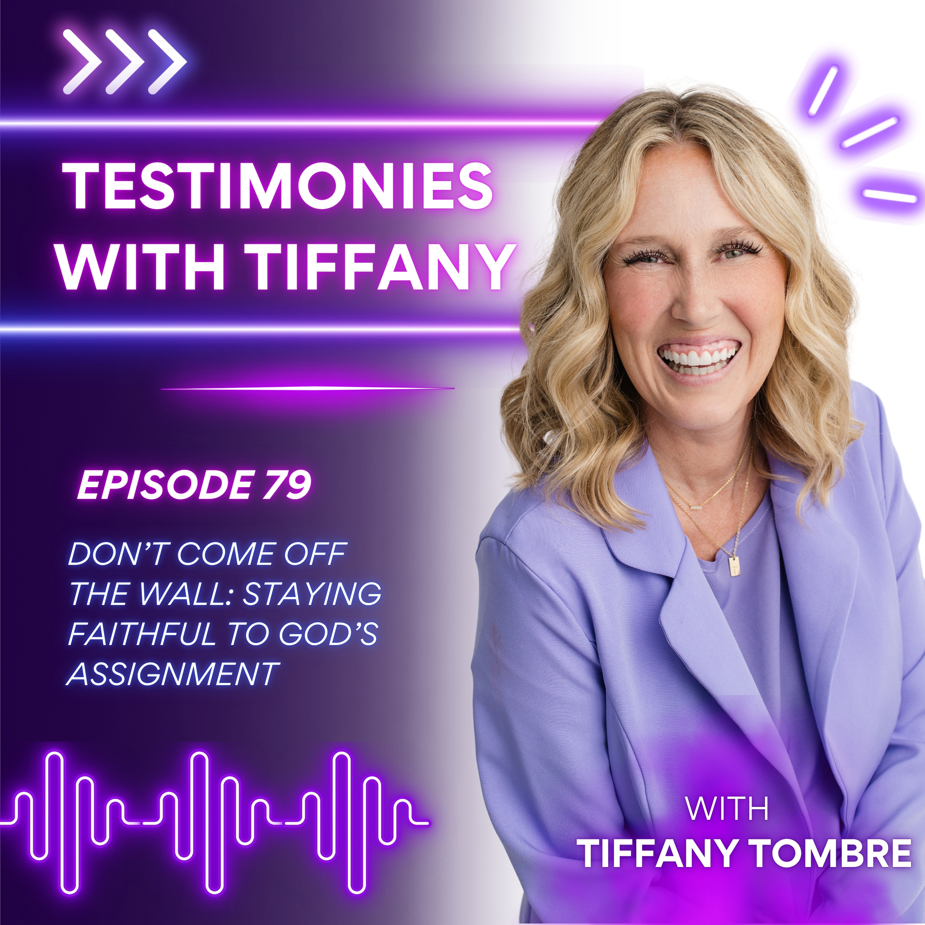 79:Don’t Come Off the Wall: Staying Faithful to God’s Assignment with Host Tiffany Tombre episode artwork