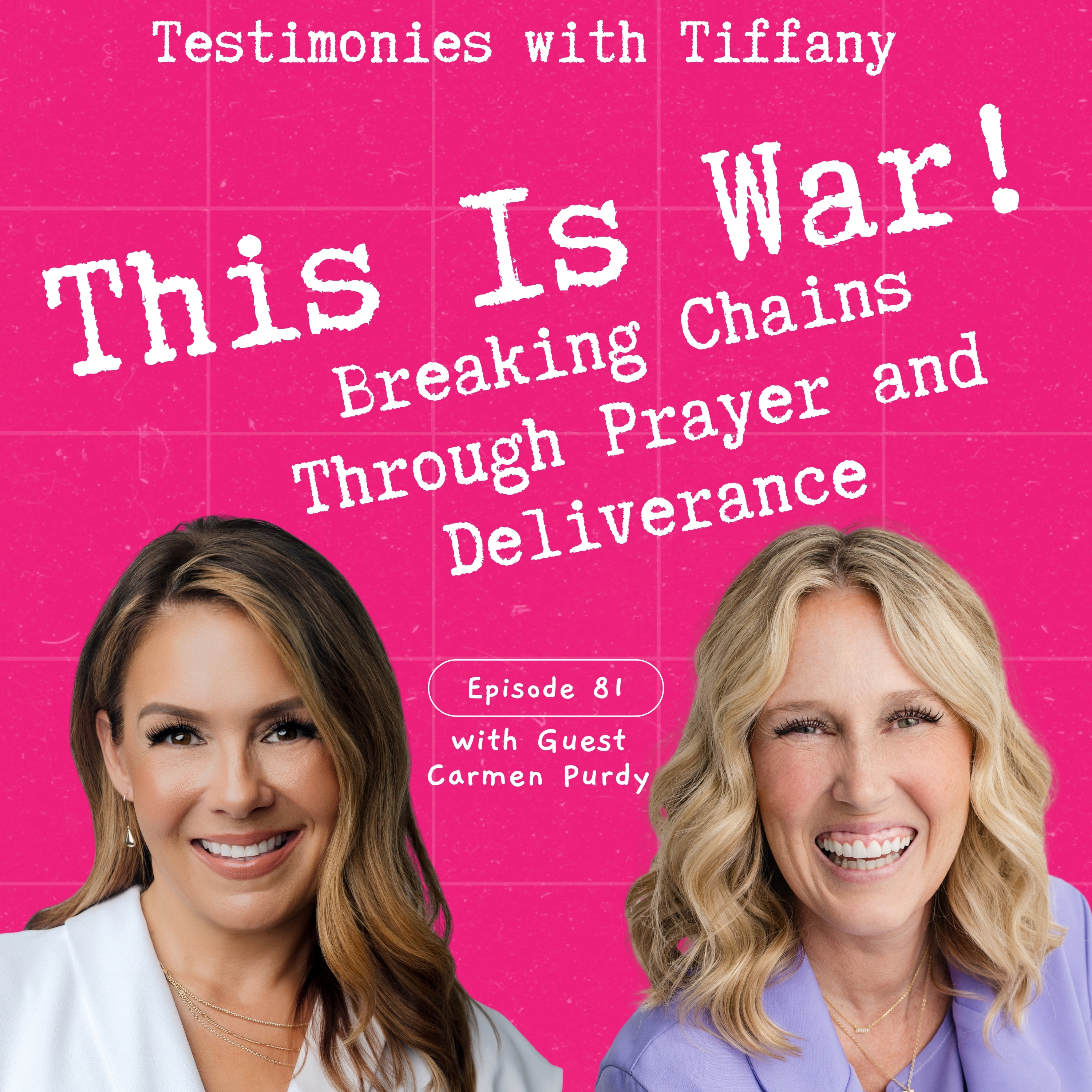 81: This Is War! Breaking Chains through Prayer and Deliverance with Camern Purdy and Host Tiffany Tombre episode artwork