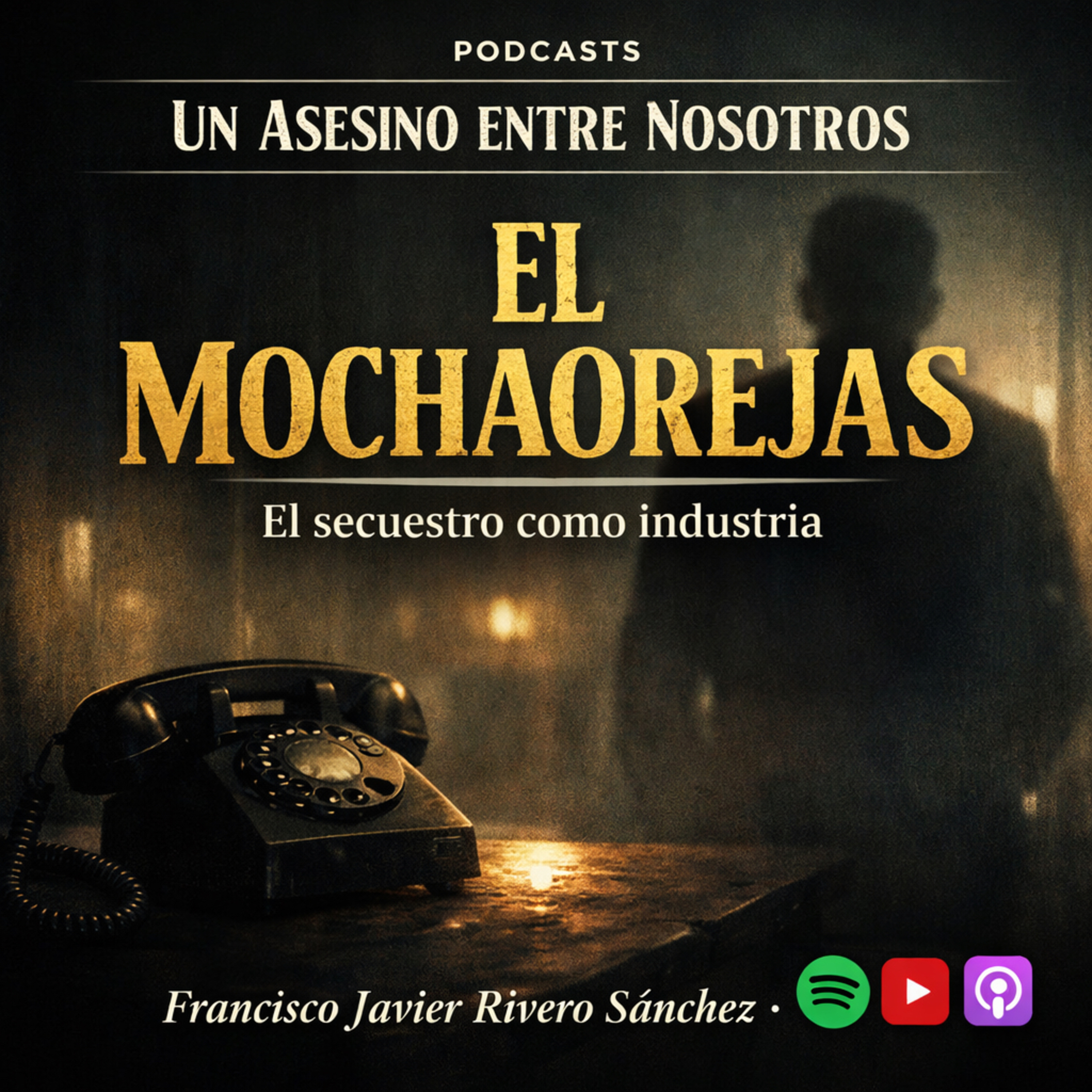 EL MOCHAOREJAS: el secuestro como industria y el expediente que no quiso morir