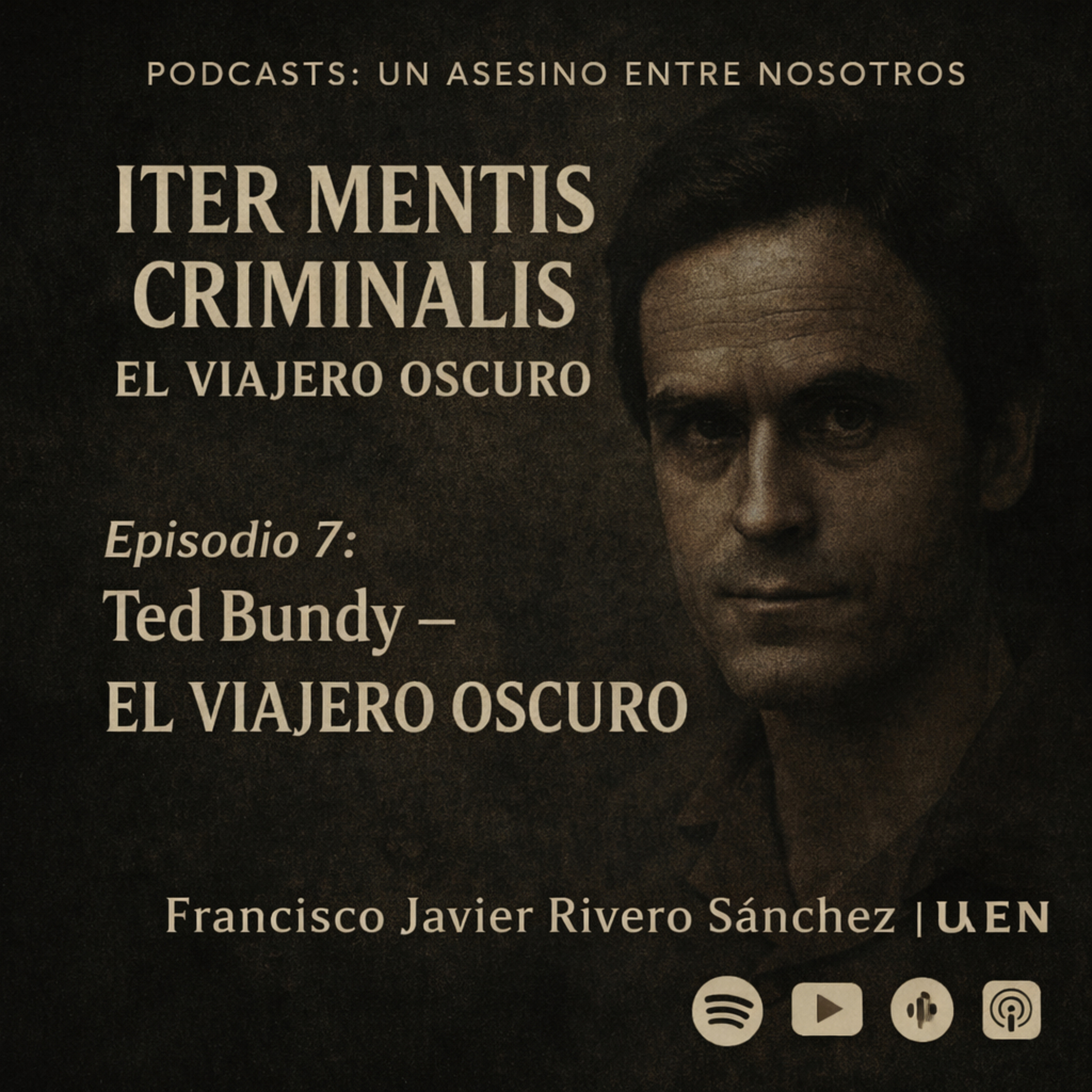 EPISODIO 7. TED BUNDY Iter Mentis Criminalis: El Viajero Oscuro