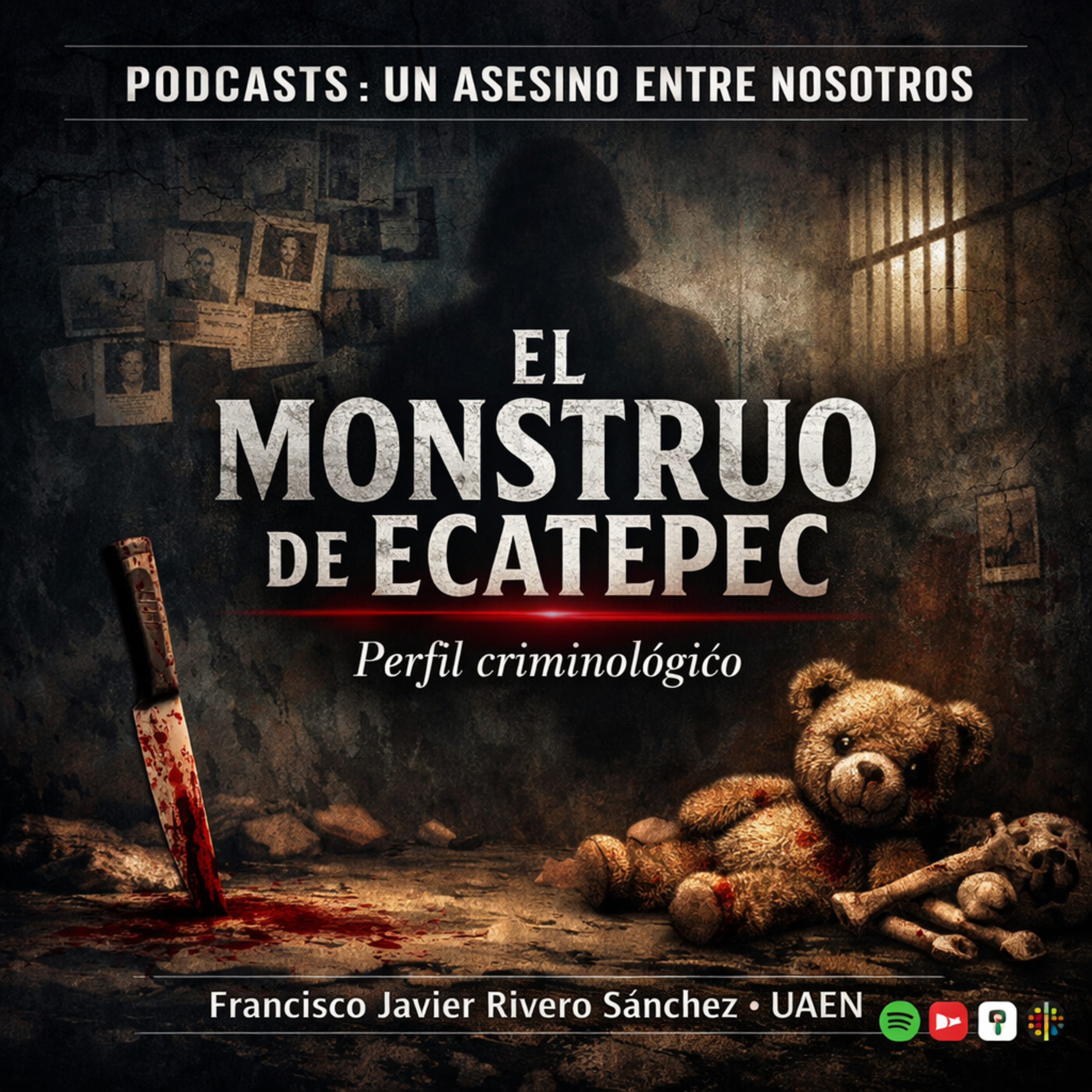 EPISODIO 27.- EL MONSTRUO DE ECATEPEC: perfil criminológico de un feminicida en México