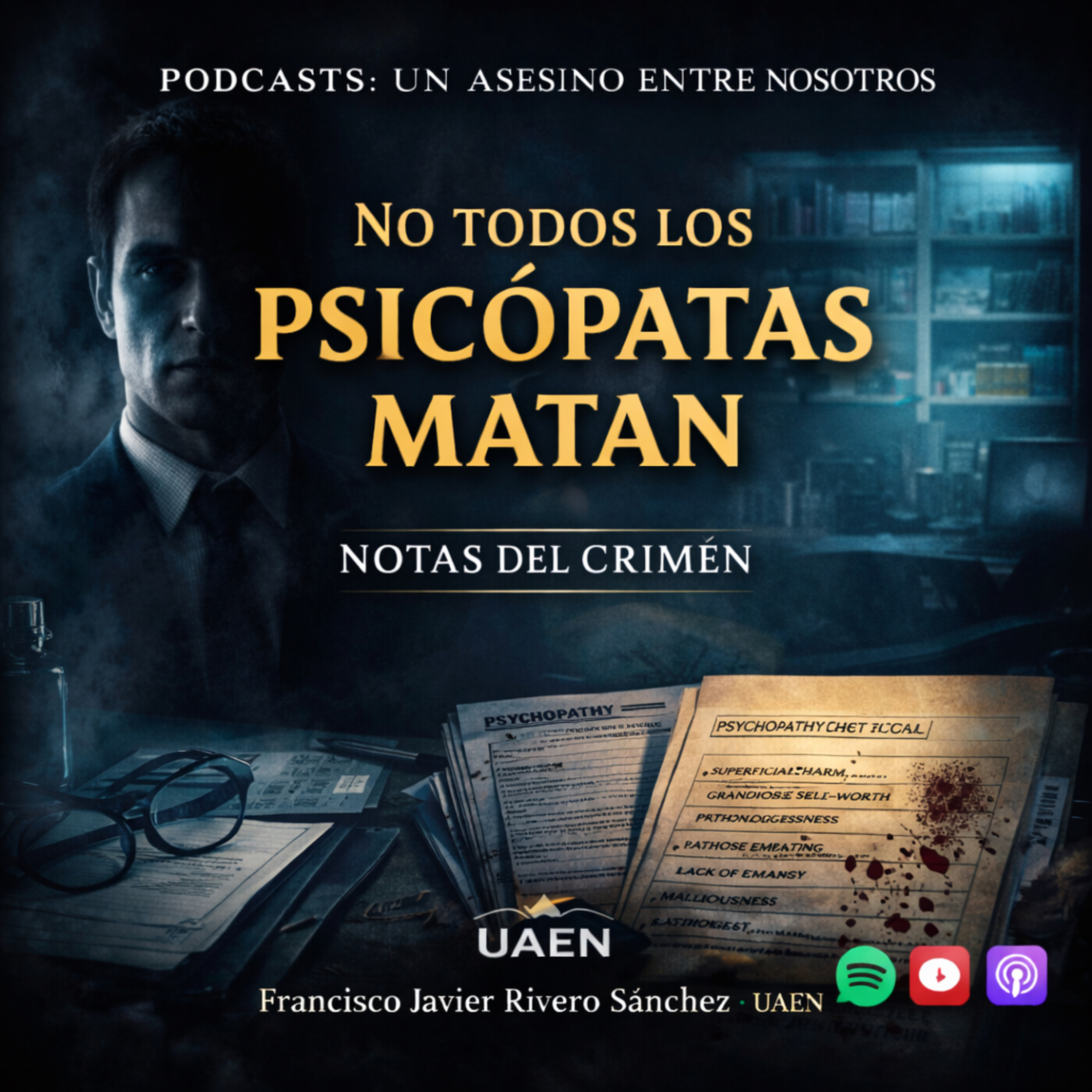 CÁPSULA 2: NOTAS DEL CRIMEN UAEN.– No todos los psicópatas matan