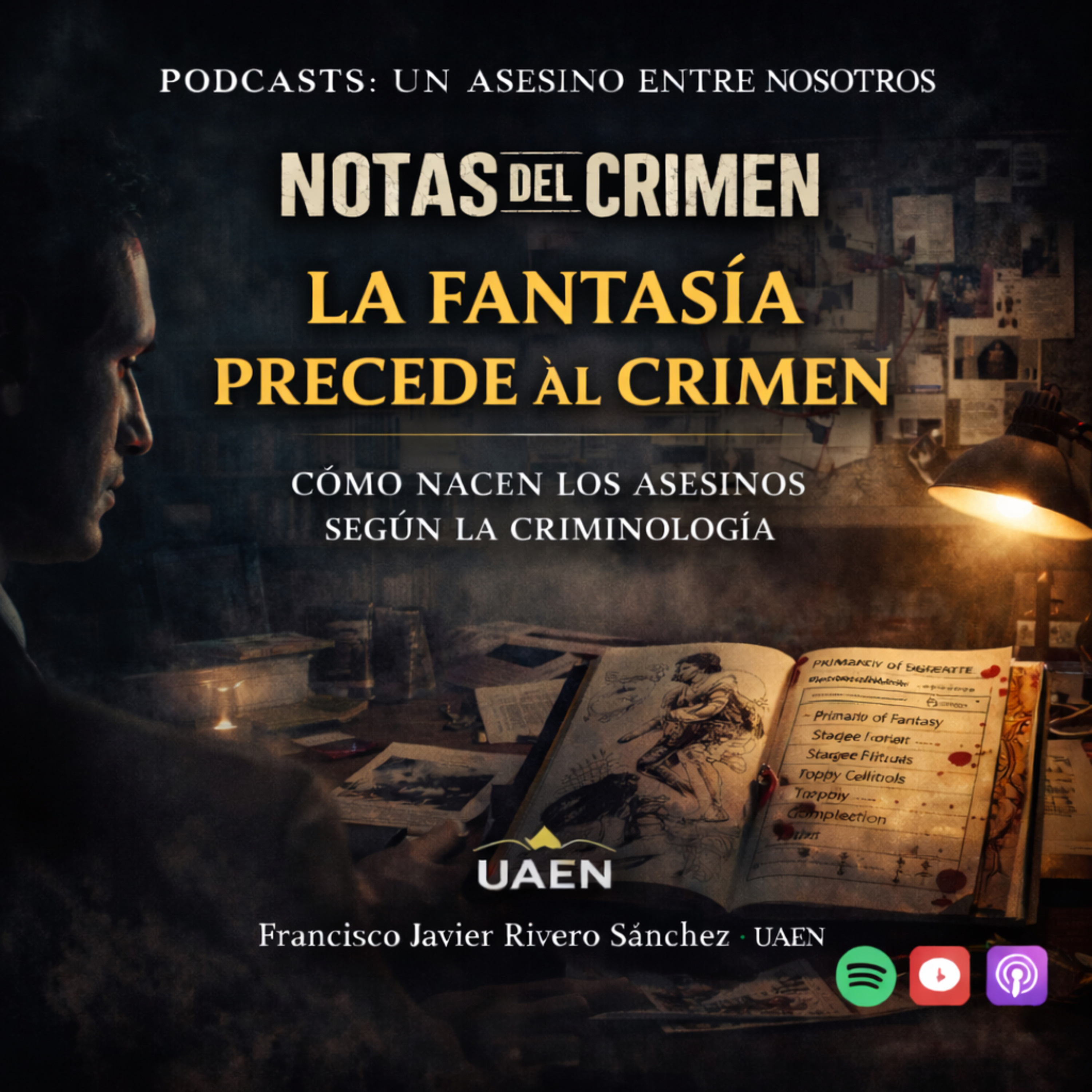 CÁPSULA 3: NOTAS DEL CRIMEN UAEN.– La fantasía precede al crimen.