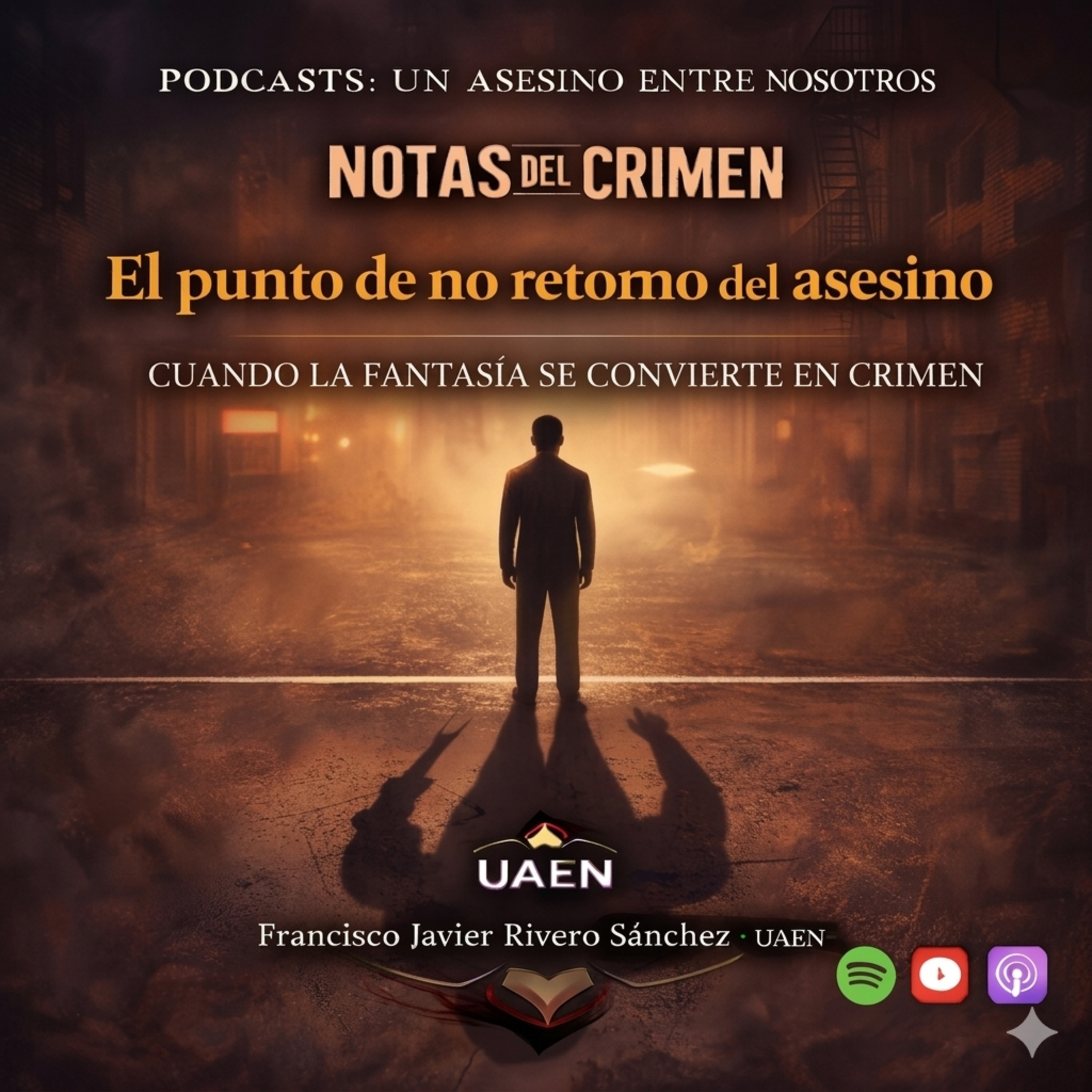🎙️ CÁPSULA 10: NOTAS DEL CRIMEN UAEN.- El punto de no retorno psicológico del asesino.