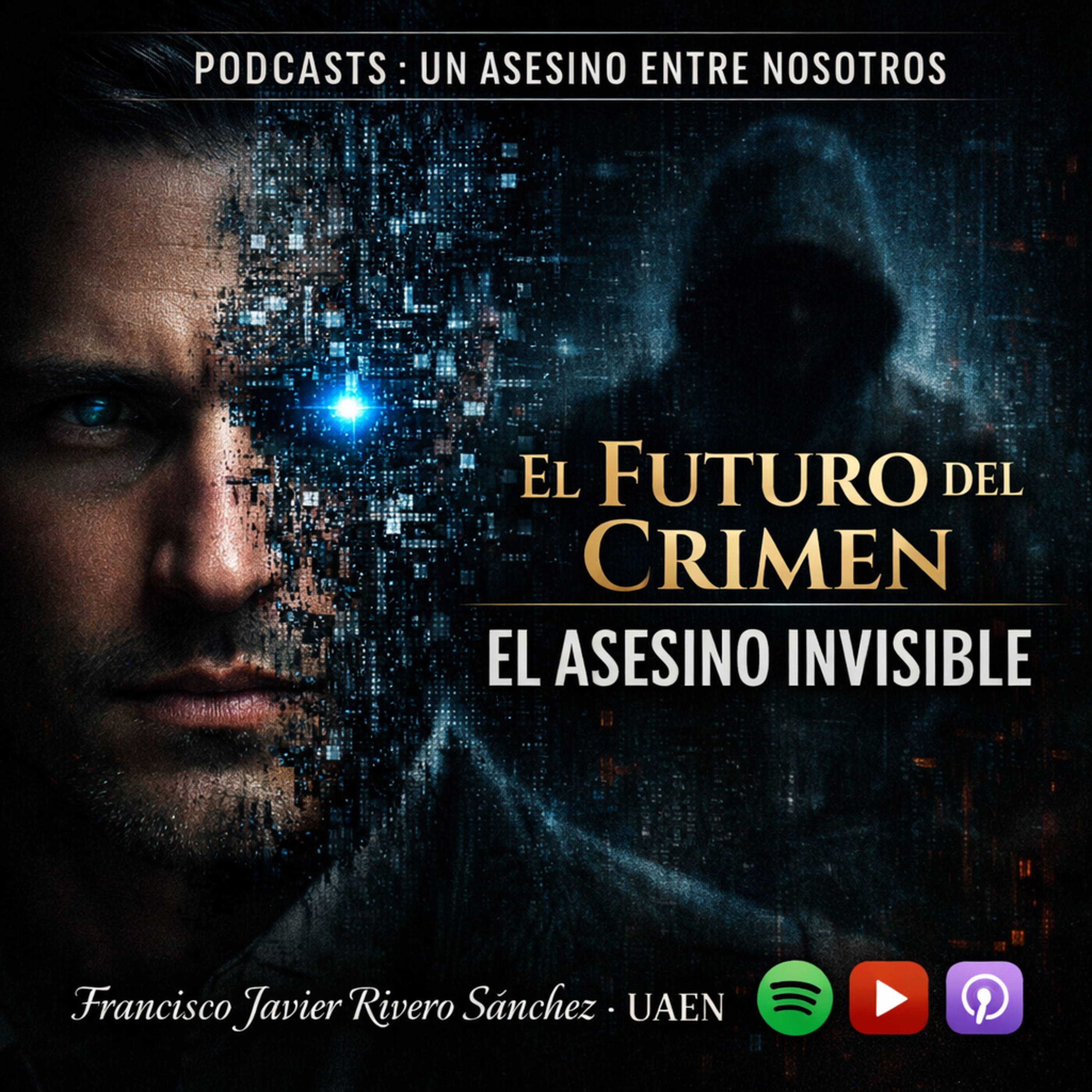 EPISODIO 29.- EL FUTURO DEL CRÍMEN: EL ASESINO INVISIBLE. El Crimen del Futuro que Ya Está Aquí
