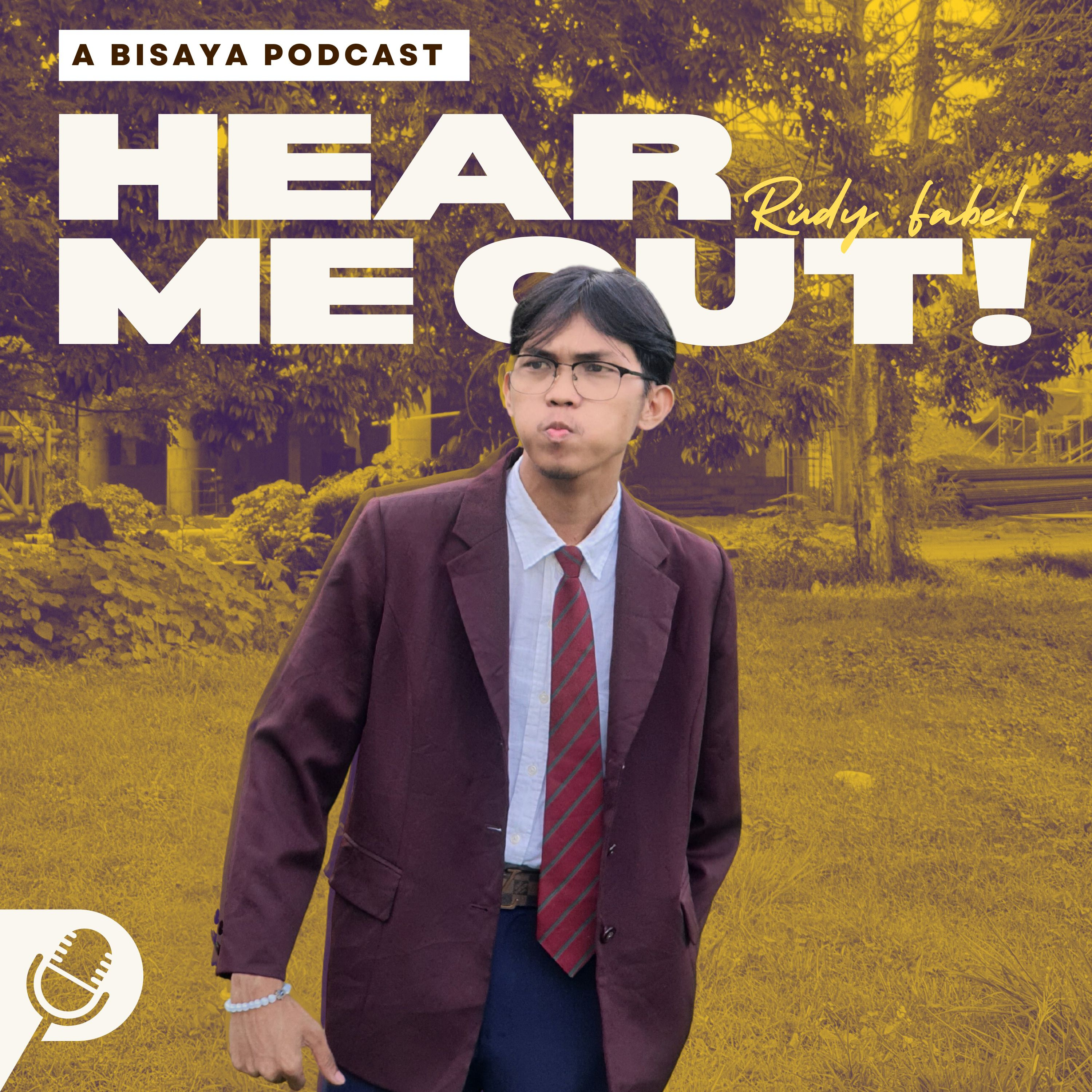 HEAR ME OUT! (Bisaya podcast)