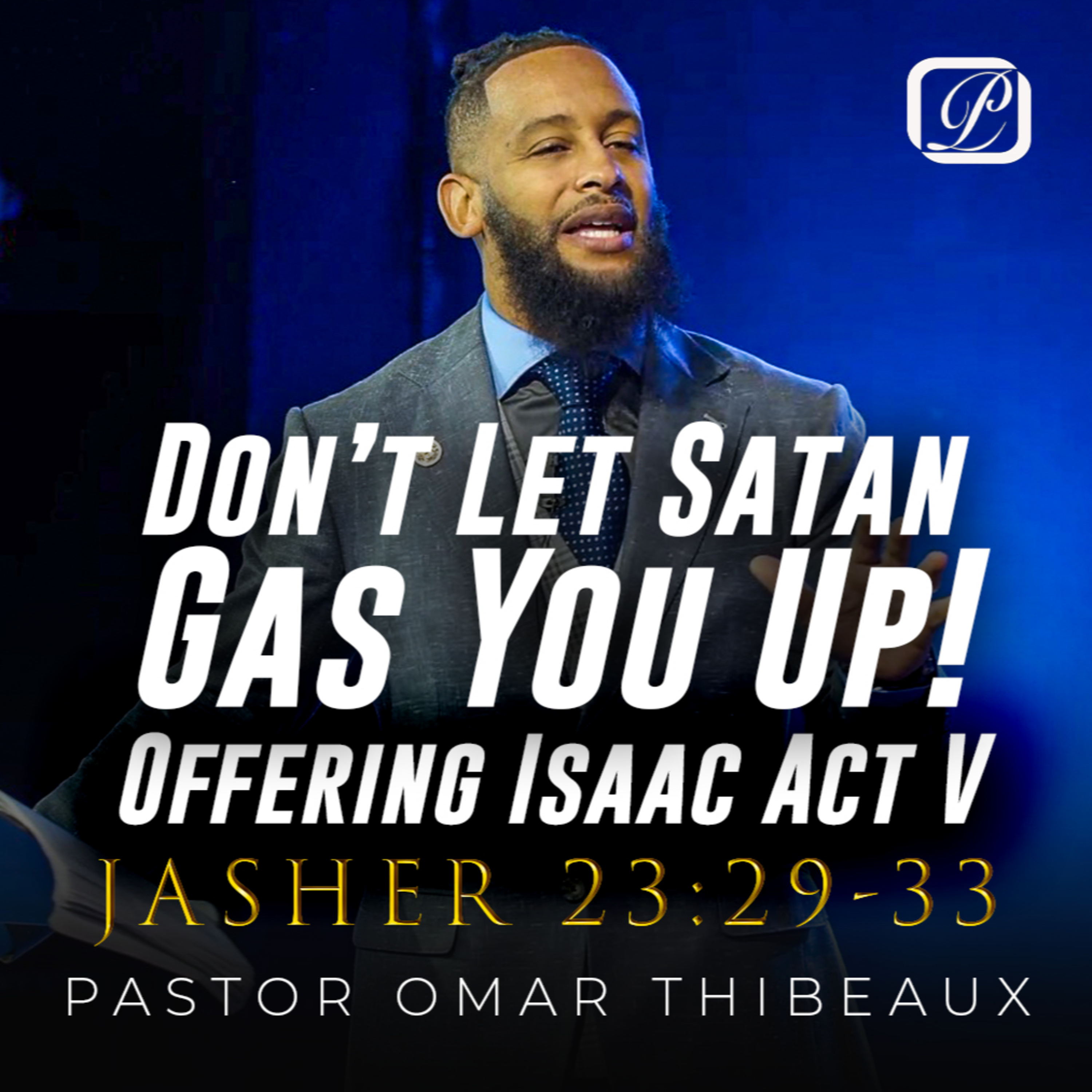 🎧 Don’t Let Satan Gas You Up – Act V of The Offering of Isaac 🎧
