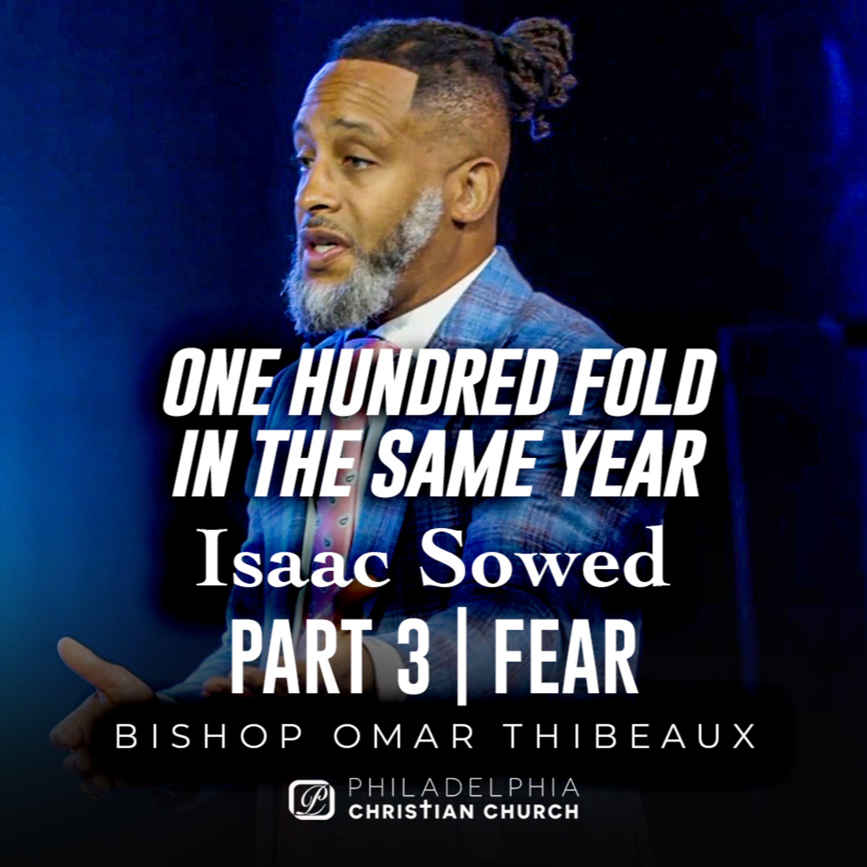One Hundred Fold In The Same Year - Isaac Sowed | Part 3 Fear episode artwork