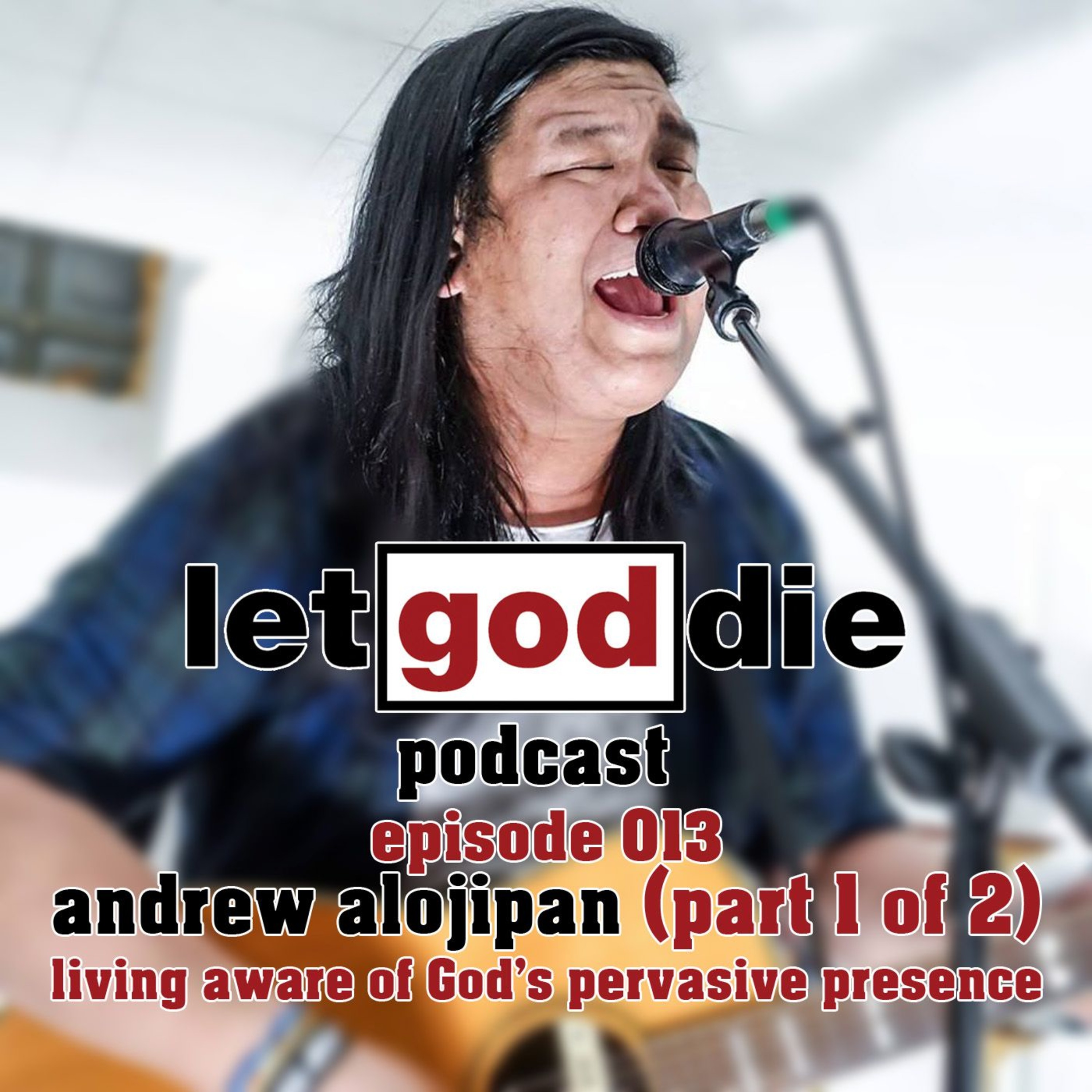 013 - Andrew Alojipan (part 1) - living aware of God's pervasive presence episode artwork
