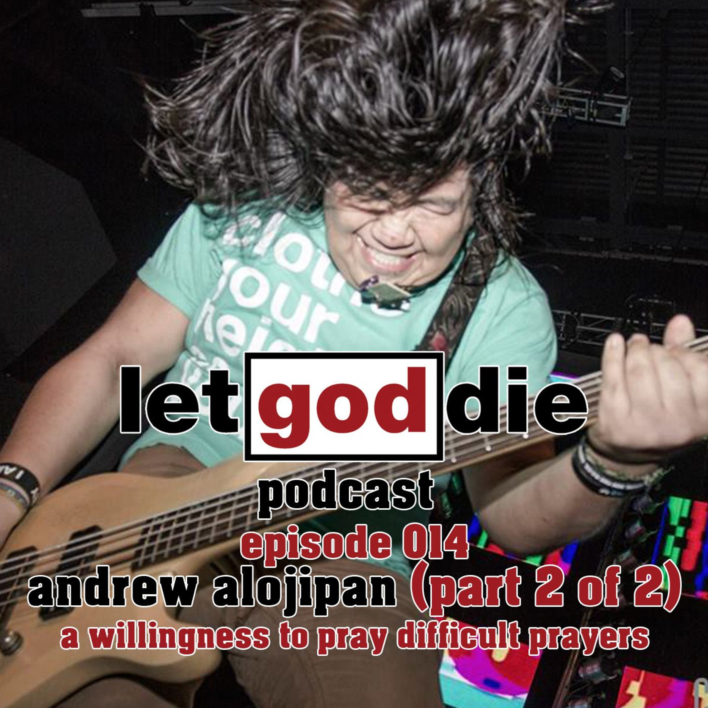 014 - Andrew Alojipan (part 2) - a willingness to pray difficult prayers episode artwork