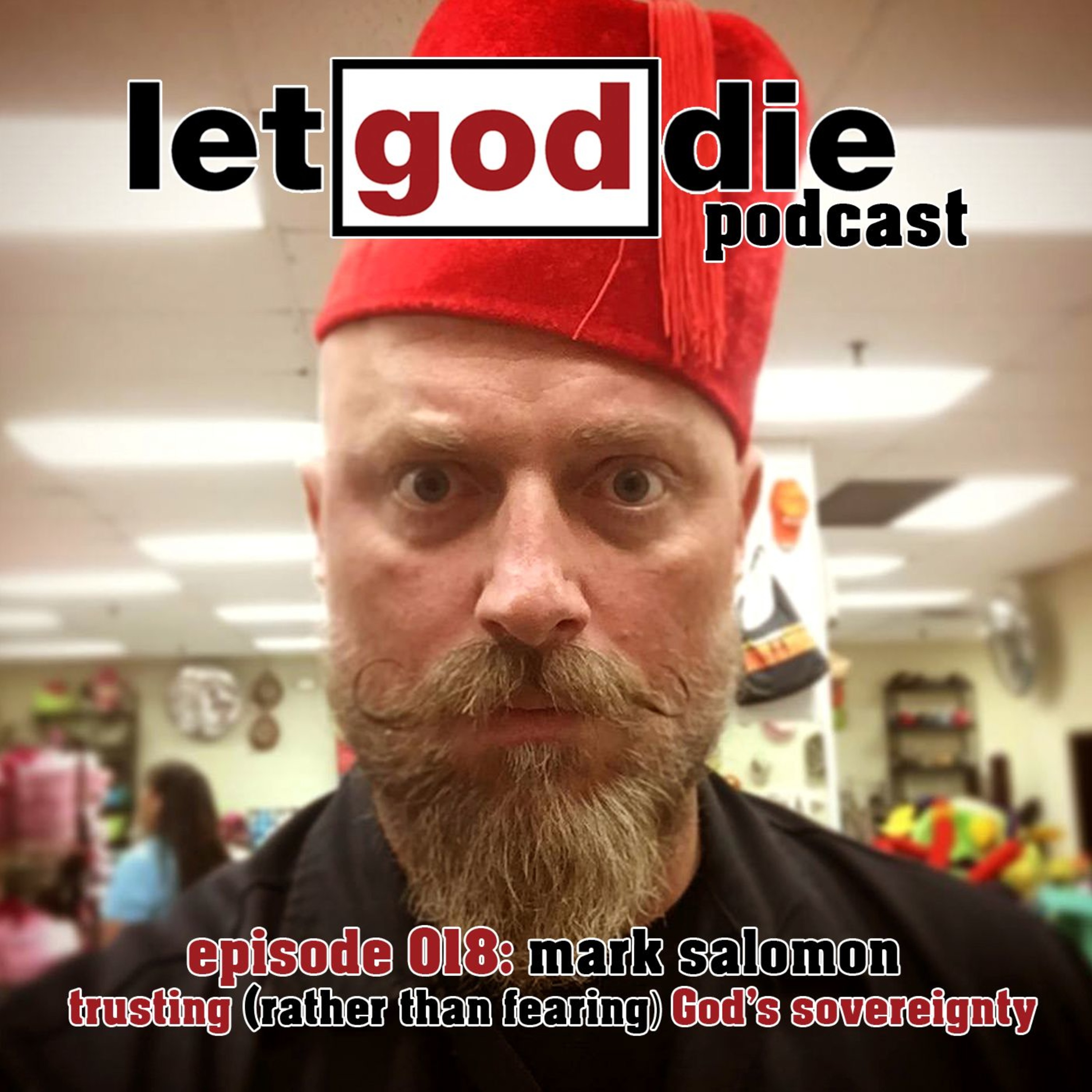 018 - Mark Salomon - trusting (rather than fearing) God's sovereignty episode artwork
