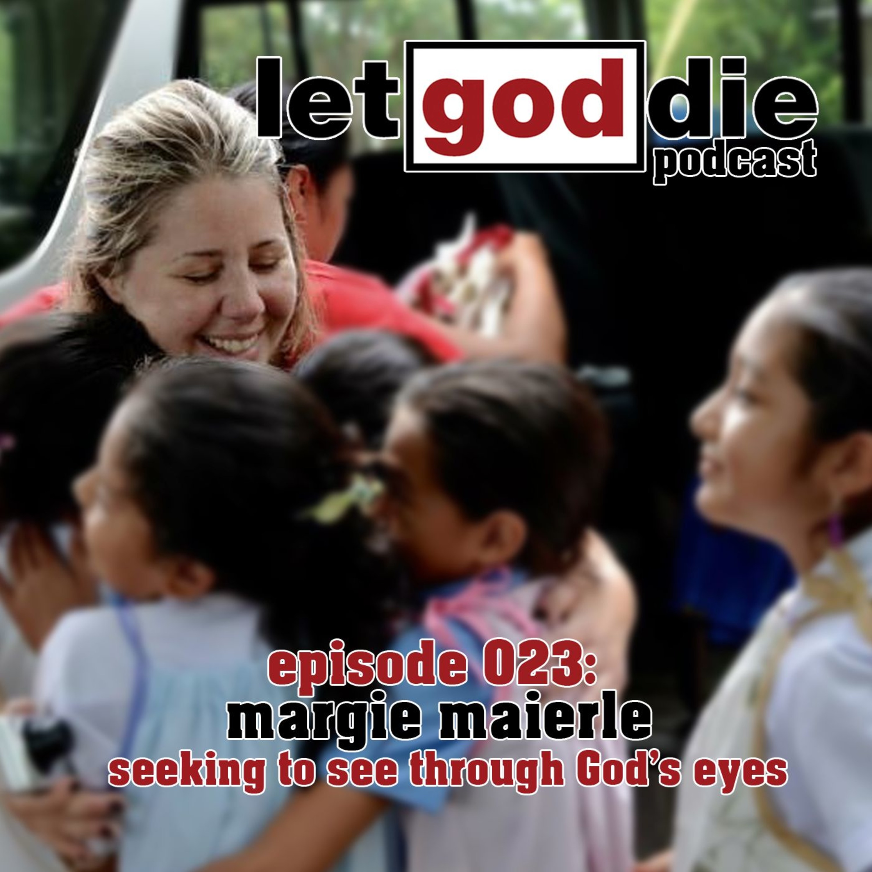 023 - Margie Maierle - seeking to see through God's eyes episode artwork