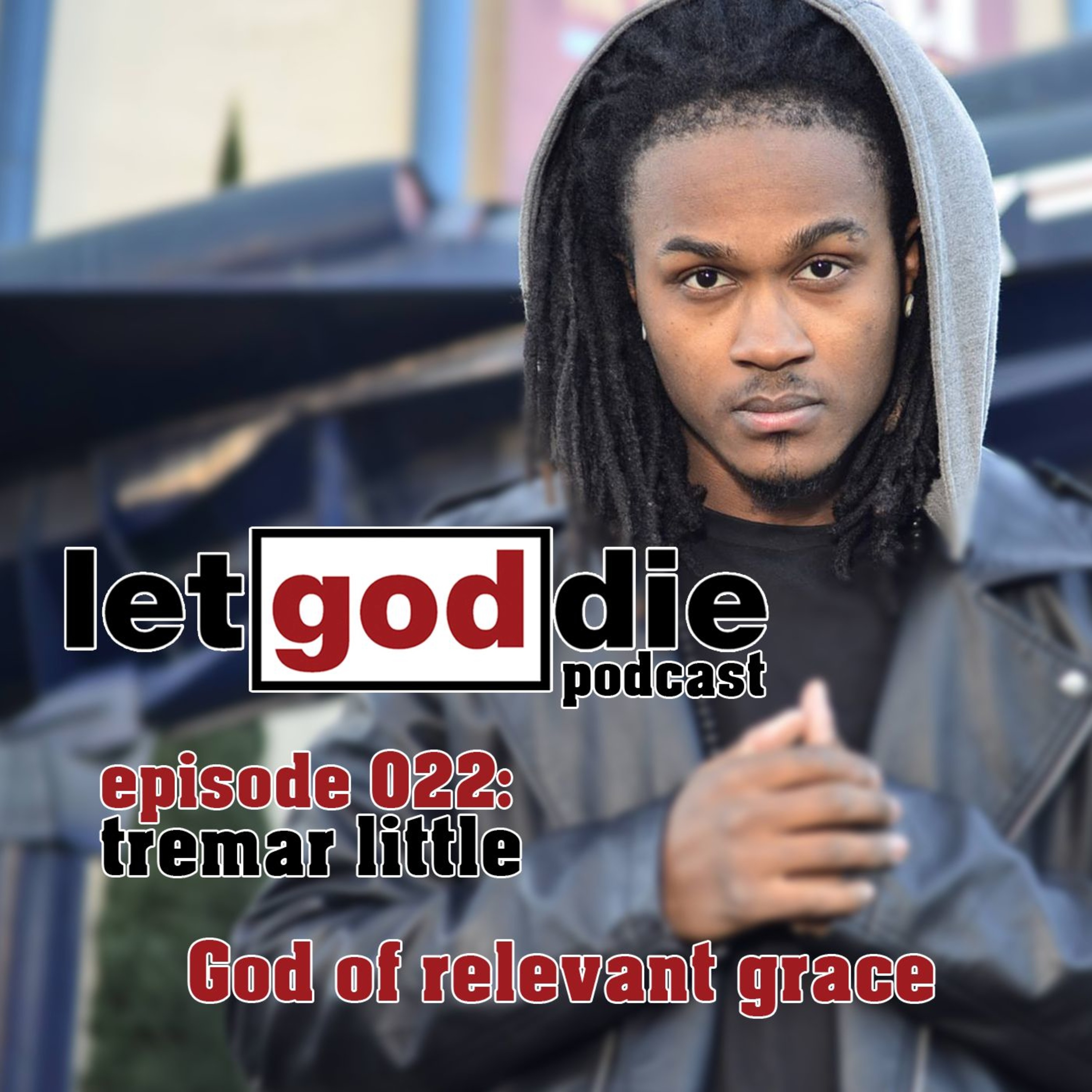 022 - Tremar Little - God of relevant grace episode artwork