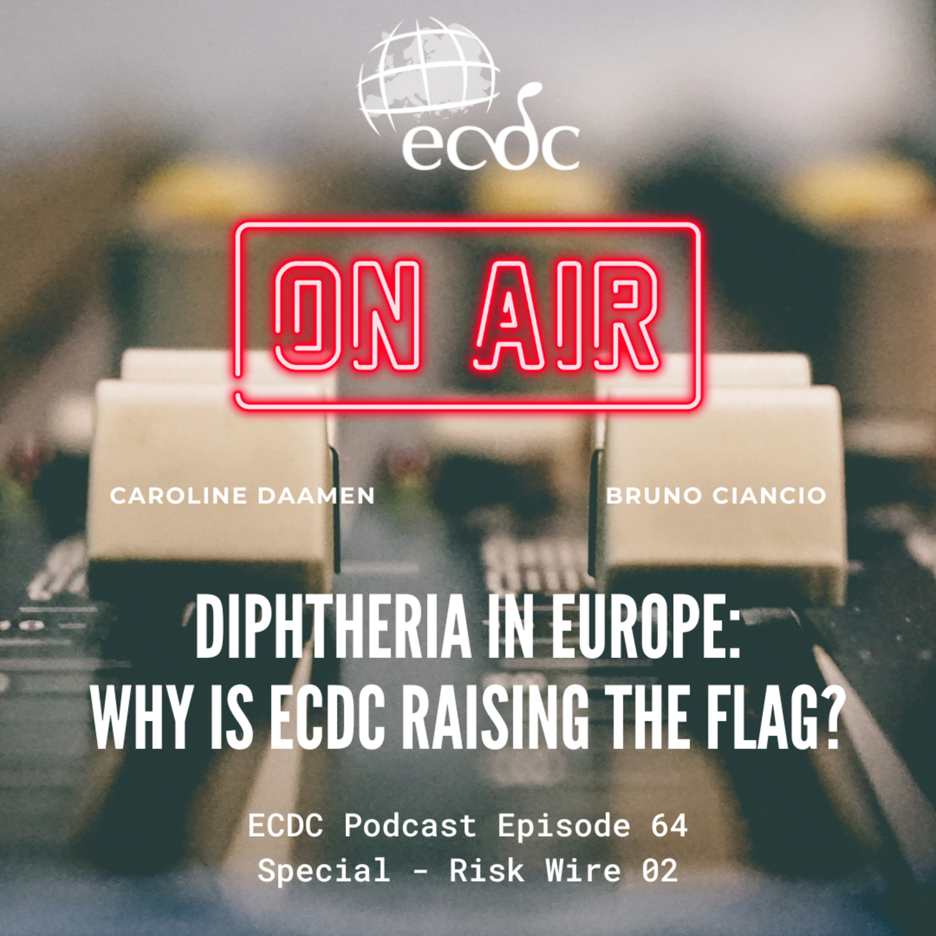 Risk Wire - Episode 2 - Diphtheria in Europe: Why is ECDC Raising the Flag?