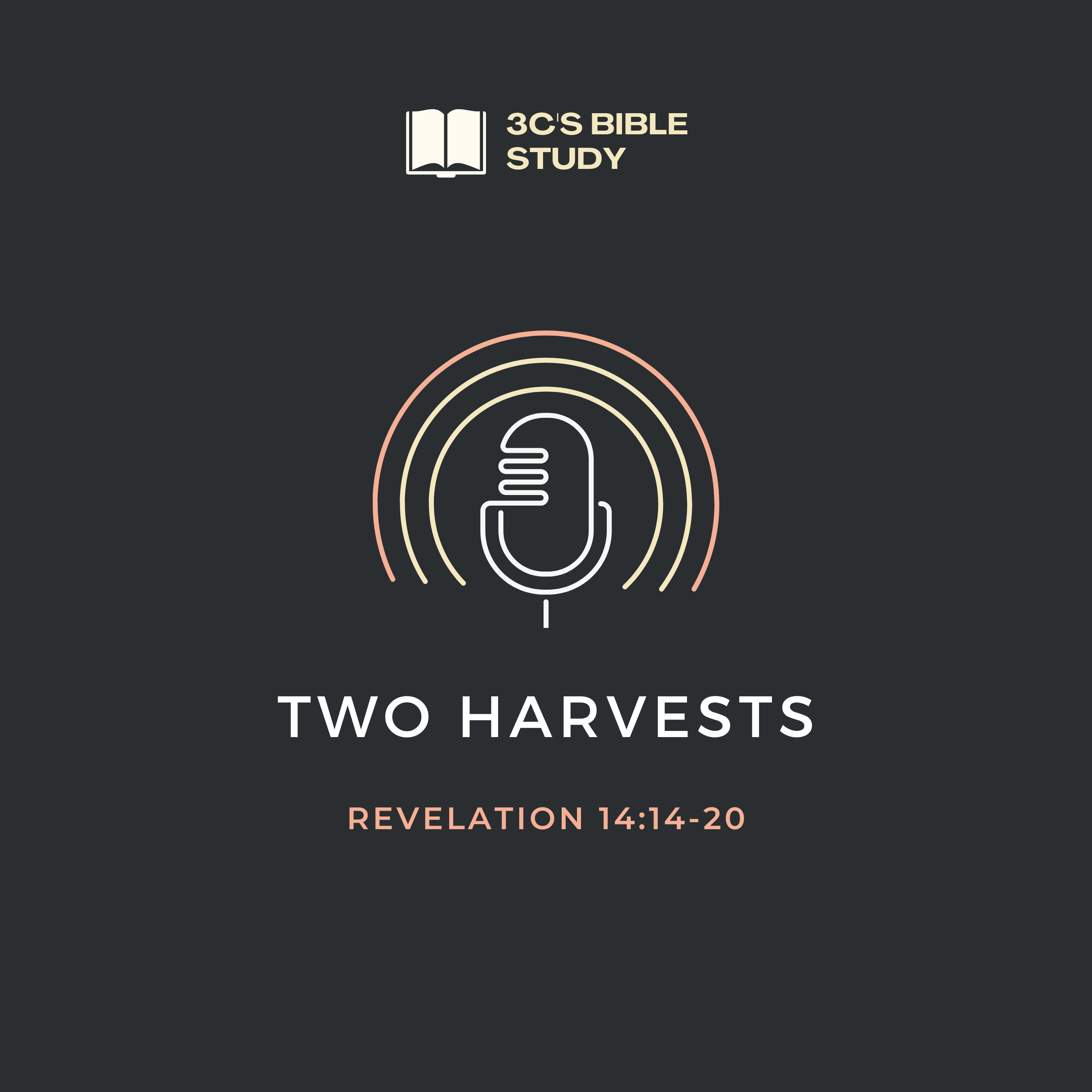 Revelation 14:14-20 - Two Harvests