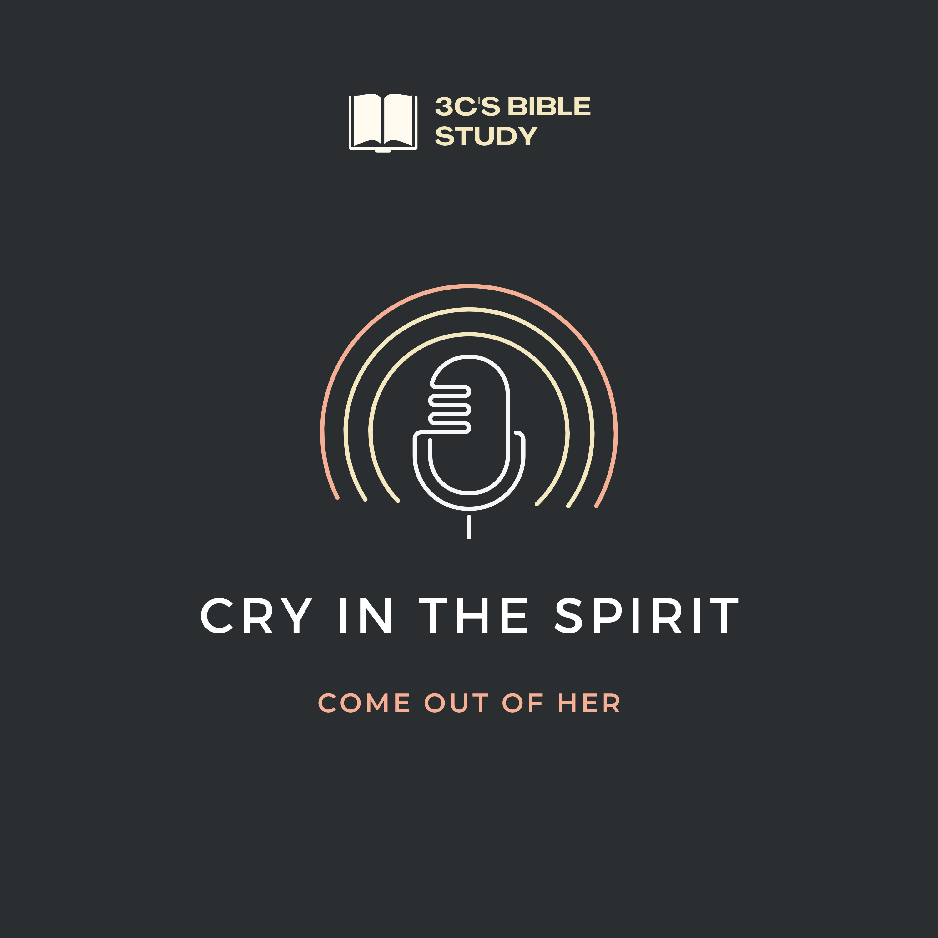 Cry in the Spirit - Come out of Her