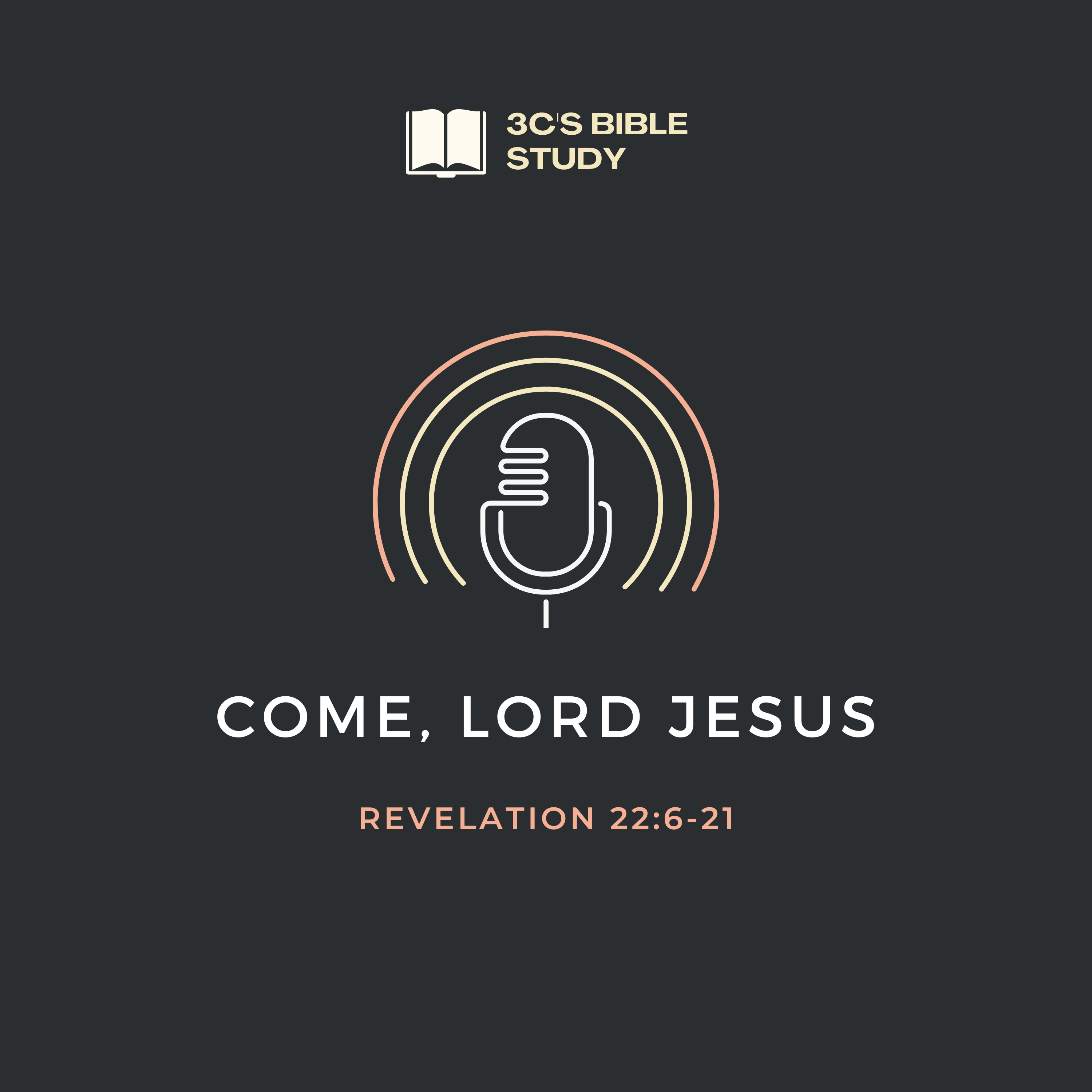Revelation 22:6-21 - Come, Lord Jesus