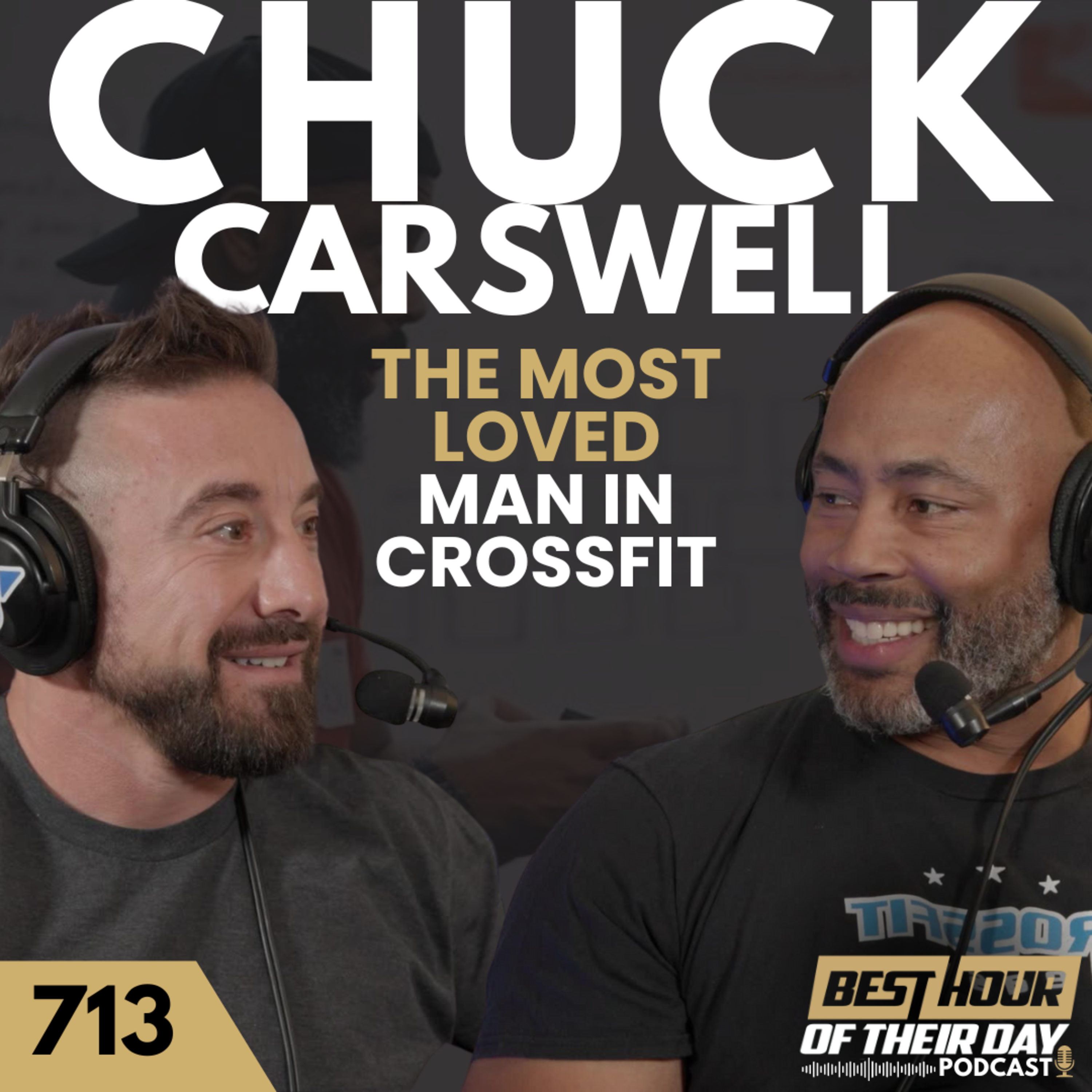 713. The Most Loved Man In CrossFit | Chuck Carswell