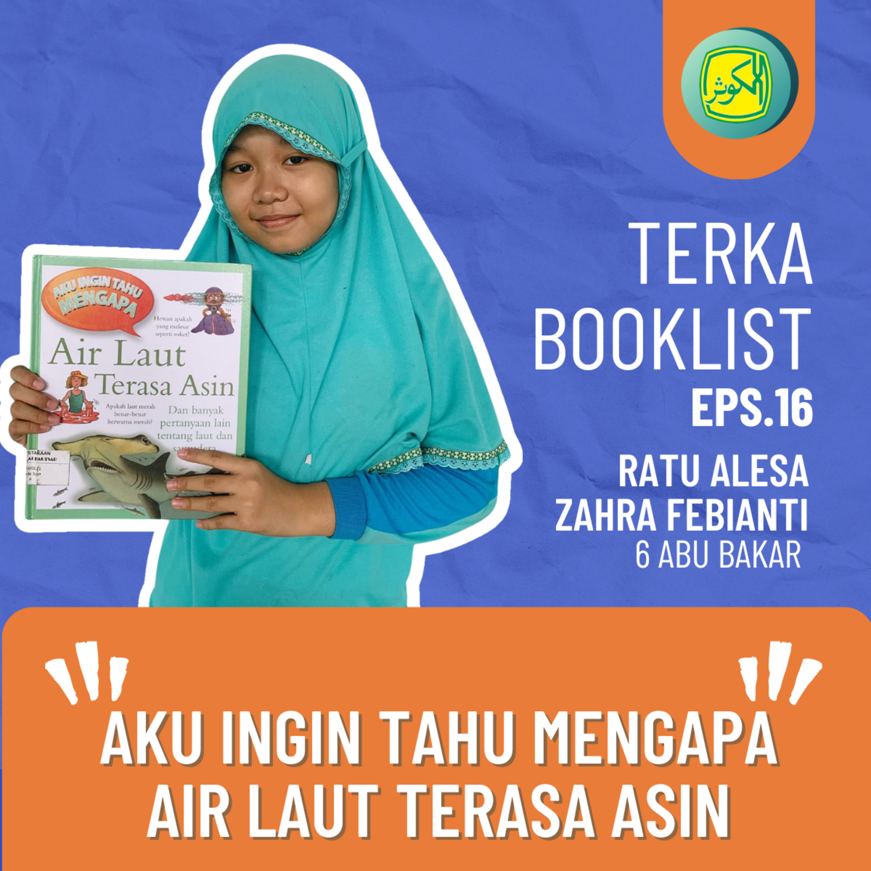 Eps 16. Ratu Alesa Zahra Febianti : Aku Ingin Tahu Mengapa Air Laut Terasa Asin #Terkabooklist episode artwork