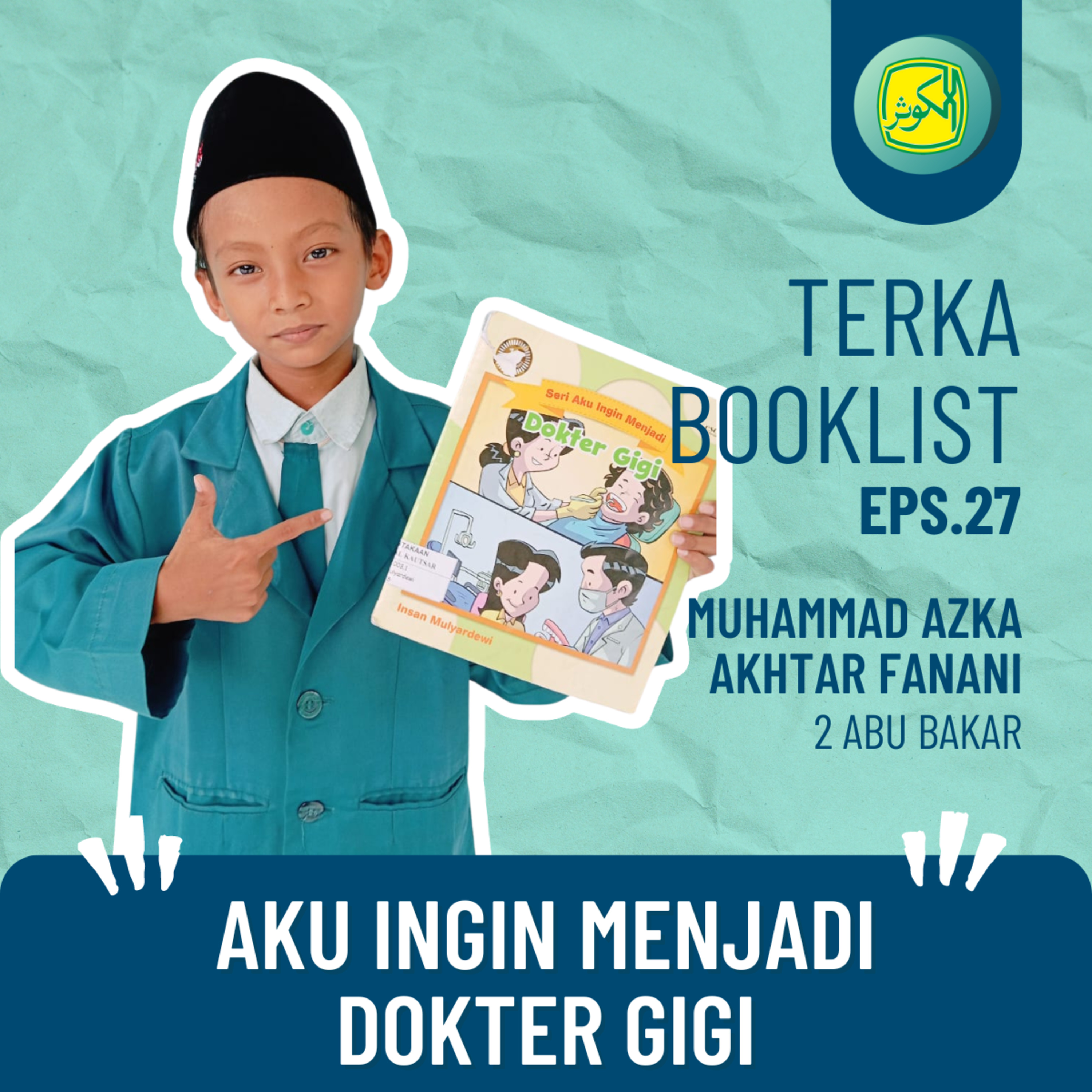 Eps 27. Muhammad Azka Akhtar Fanani : Aku Ingin Menjadi Dokter Gigi #Terkabooklist episode artwork