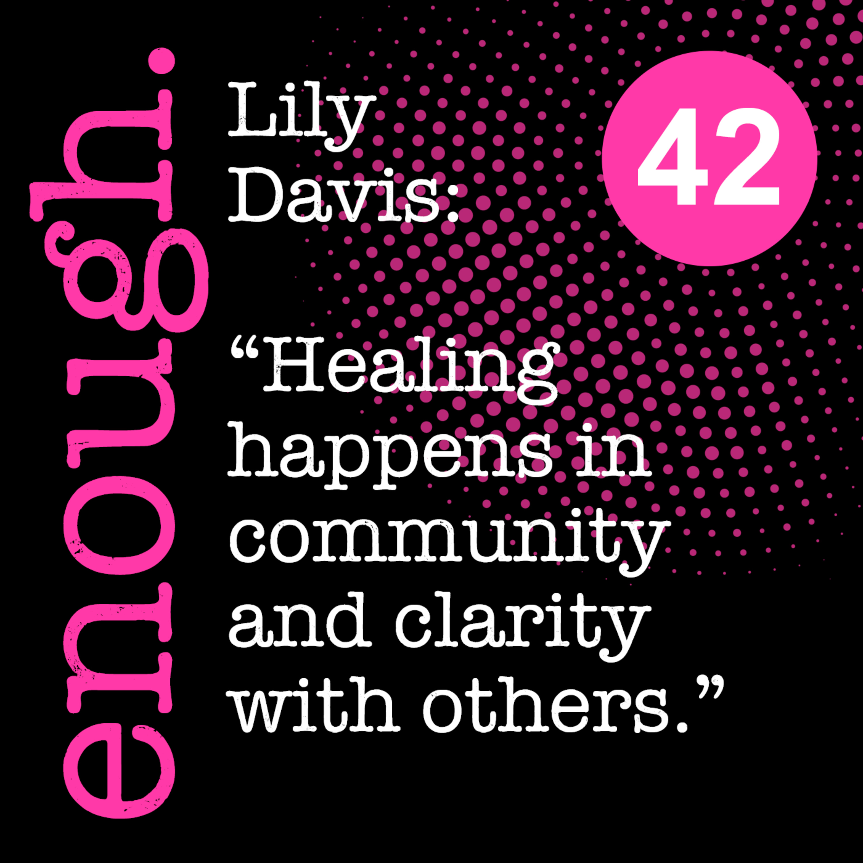 42. Lily Davis: "Healing happens in community and clarity with others." episode artwork