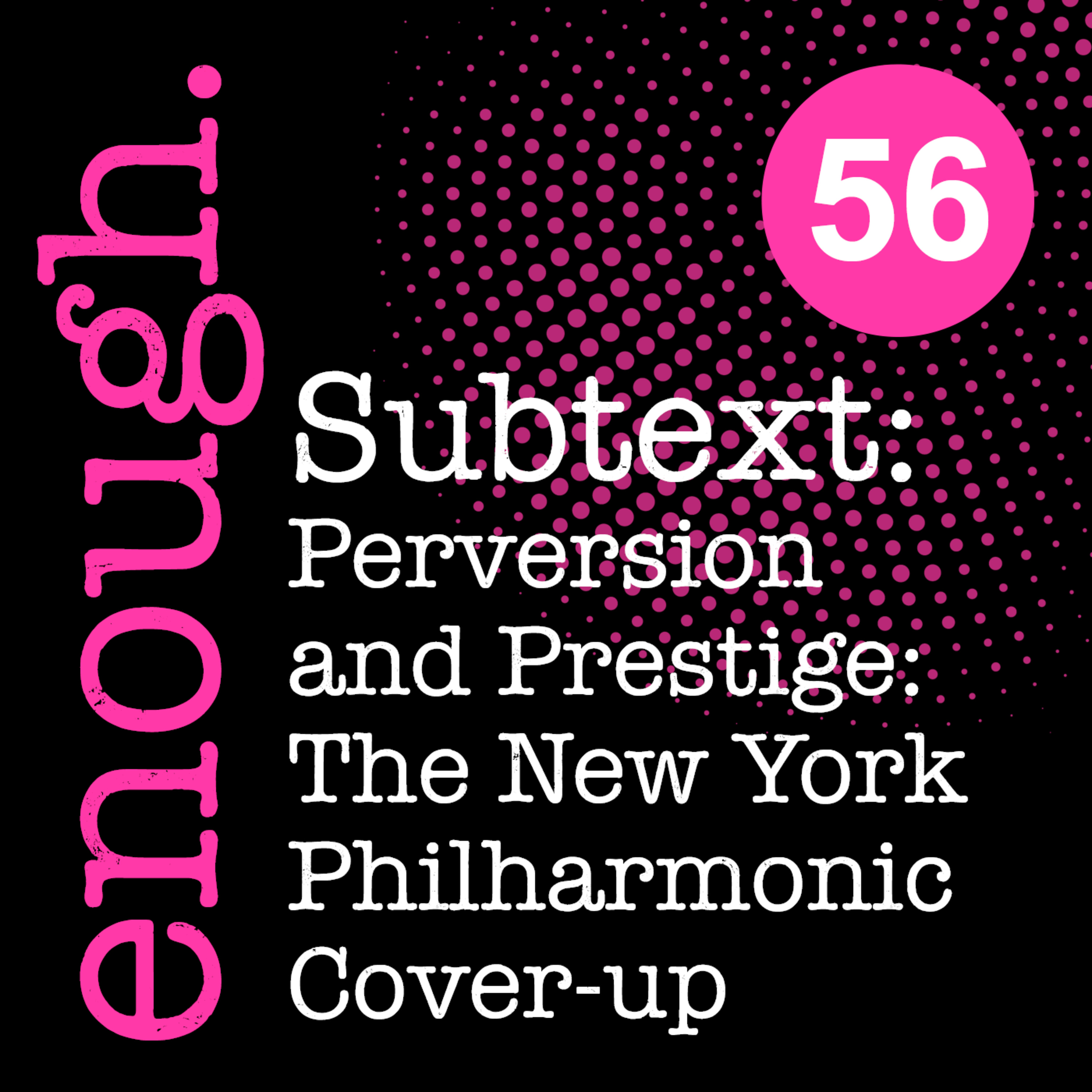 56. Subtext: Perversion and Prestige: The New York Philharmonic Cover-up episode artwork