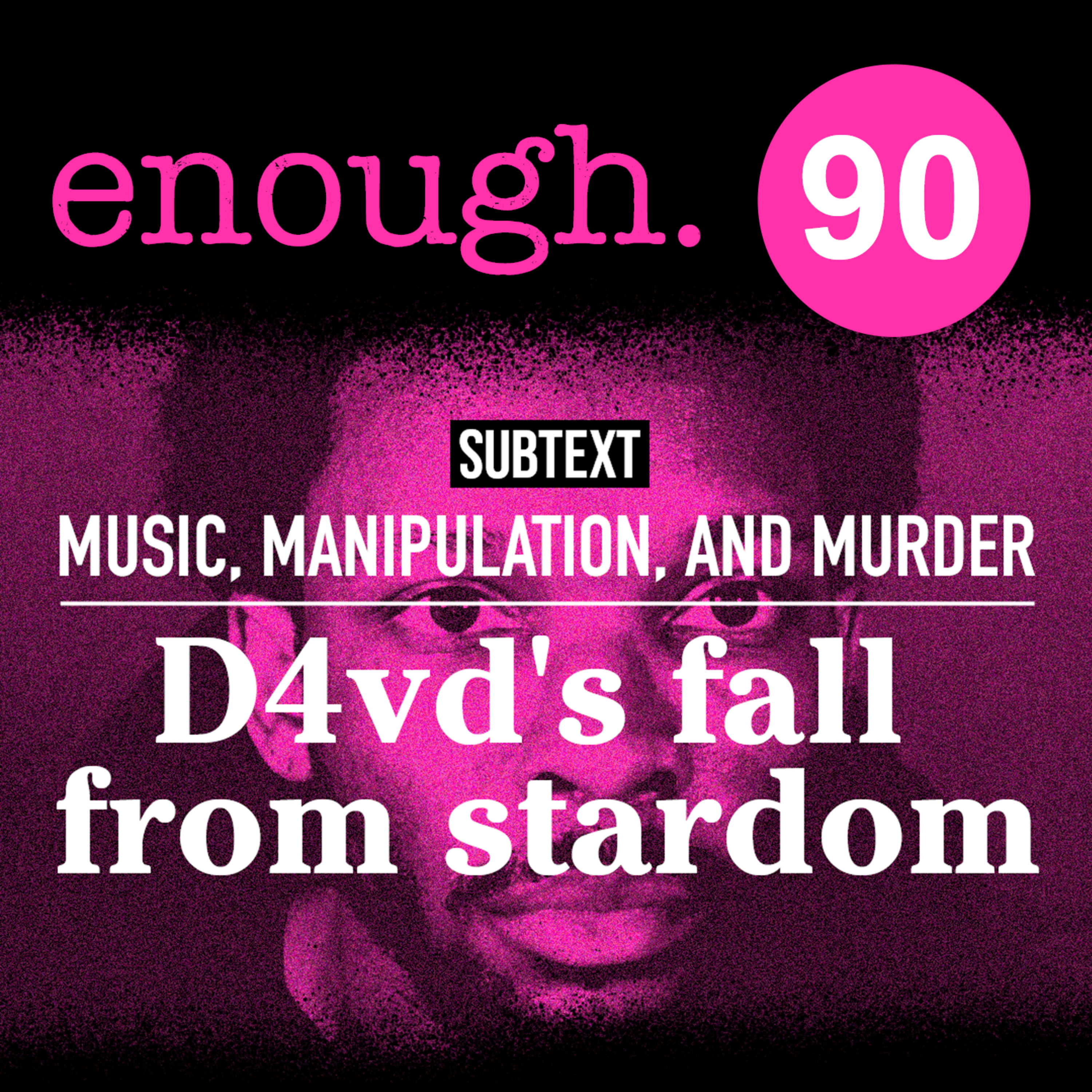 90: Subtext: Music, Manipulation, and Murder: D4vd's fall from stardom episode artwork
