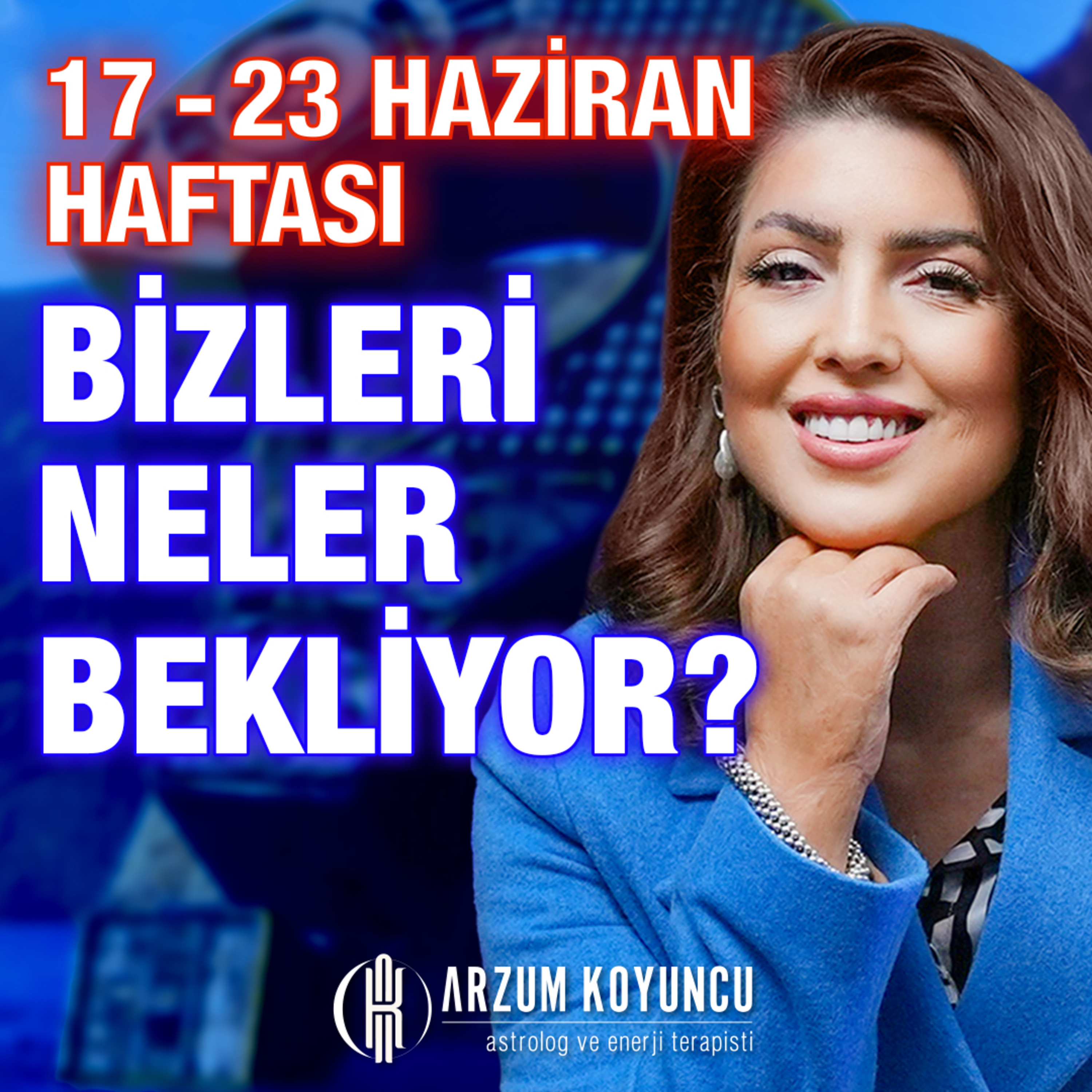 ARZUM KOYUNCU - ASTRO PODCAST